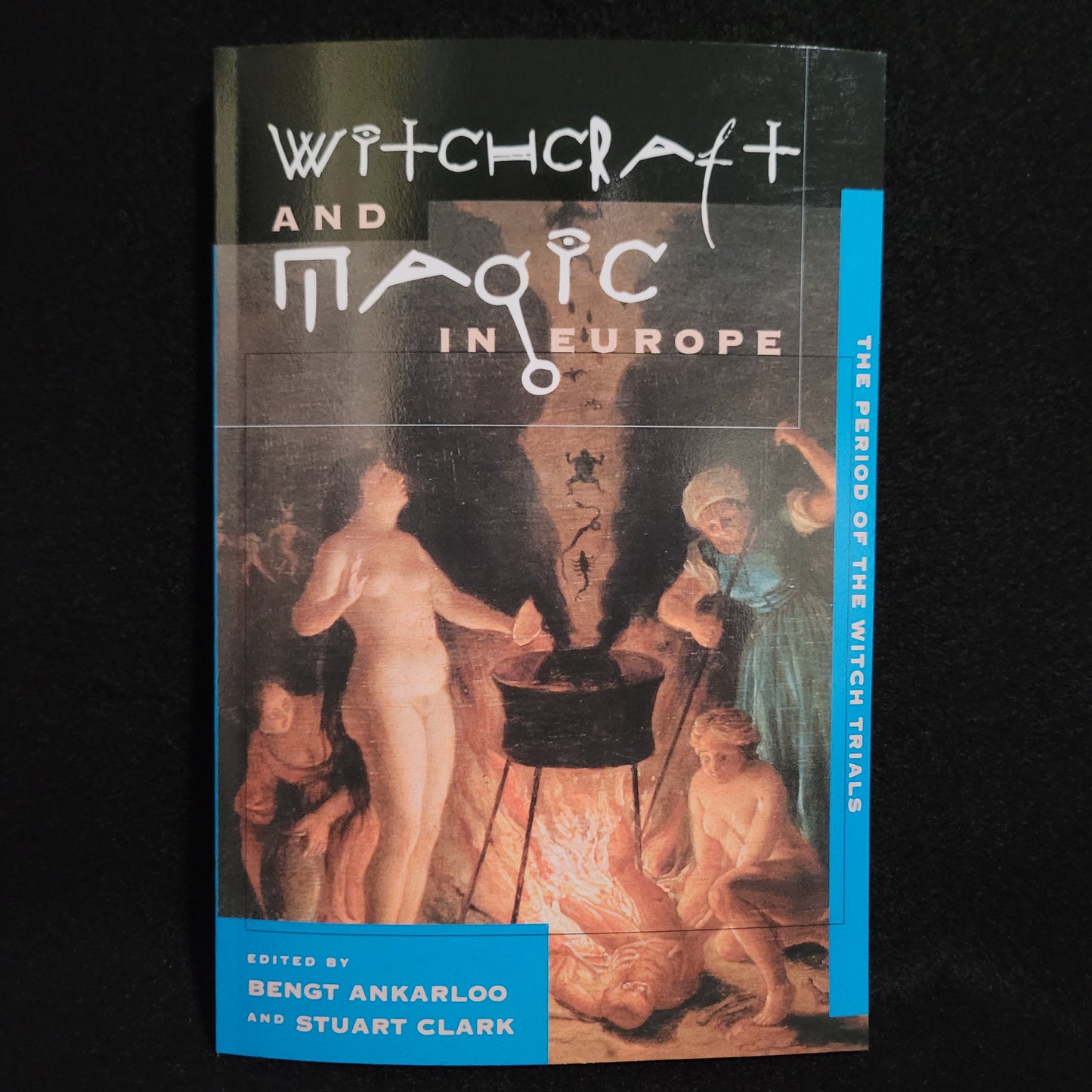 Witchcraft and Magic in Europe, Volume 4: The Period of the Witch Trials edited by Bengt Ankarloo and Stuart Clark (University of Pennsylvania Press, 2002) Paperback