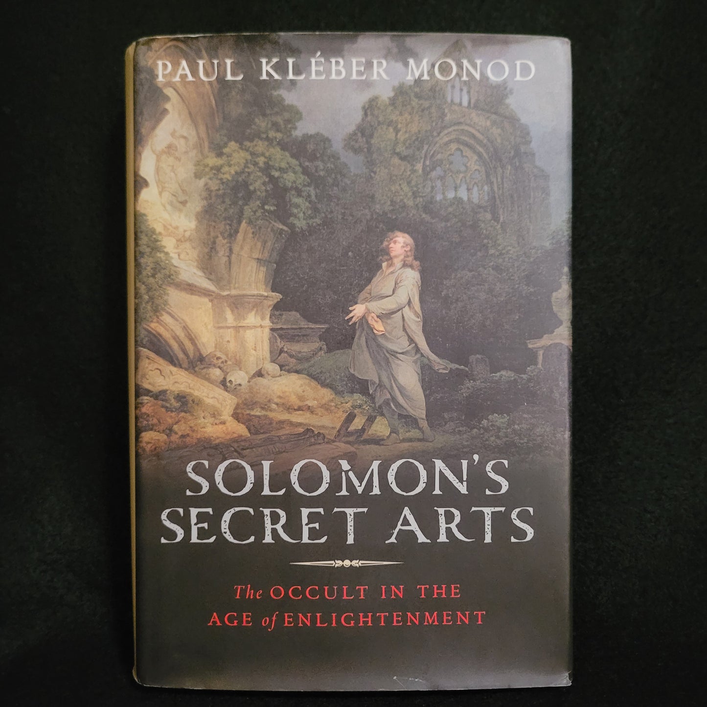 Solomon's Secret Art: The Occult in the Age of Enlightenment by Paul Kléber Monod (Yale University Press) Hardcover