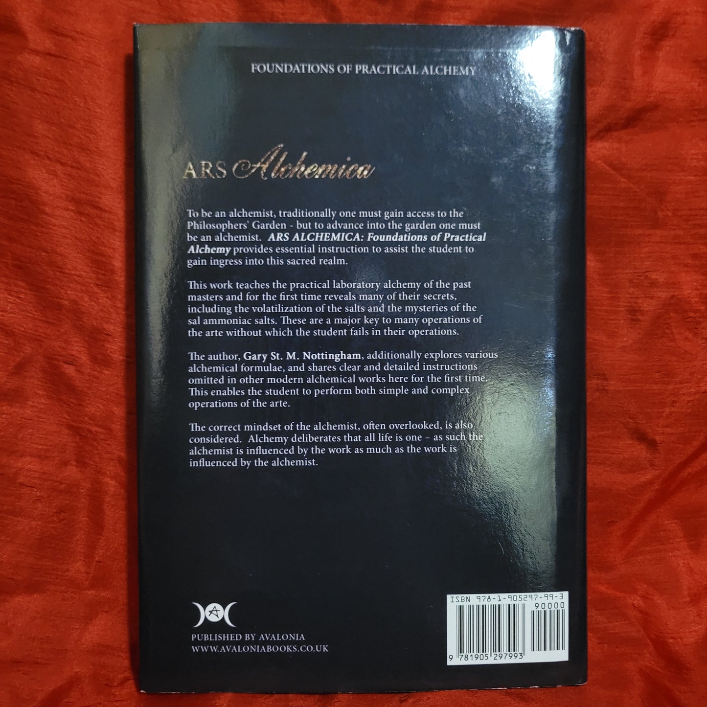 Ars Alchemica: Foundations of Practical Alchemy by Gary St. M. Nottingham (Avalonia Press, 2016) Hardcovrr