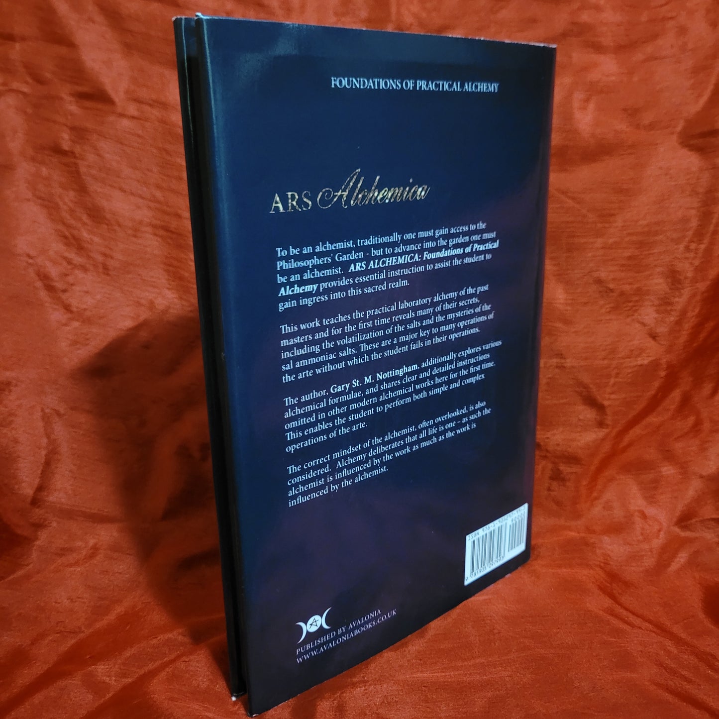 Ars Alchemica: Foundations of Practical Alchemy by Gary St. M. Nottingham (Avalonia Press, 2016) Hardcovrr