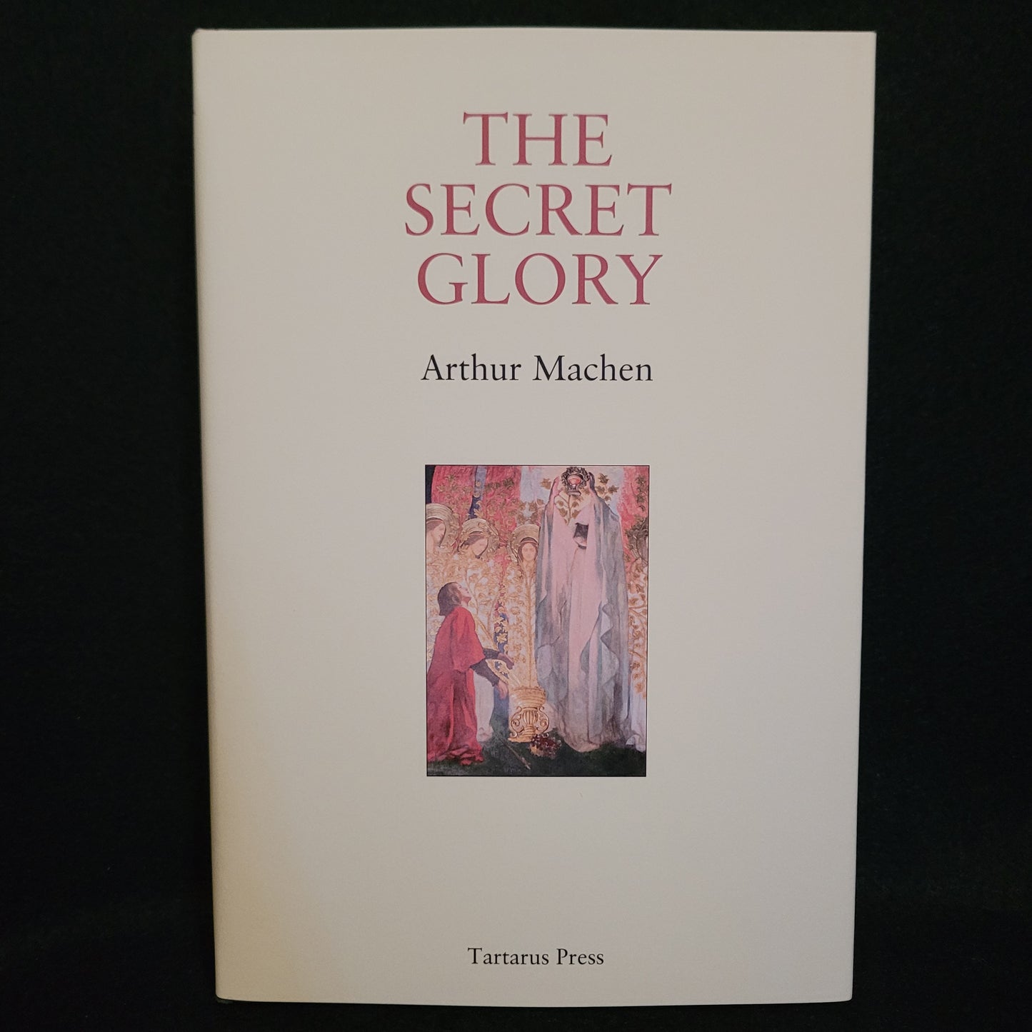 The Secret Glory by Arthur Machen (Tartarus Press, 2021) Limited Edition Hardback