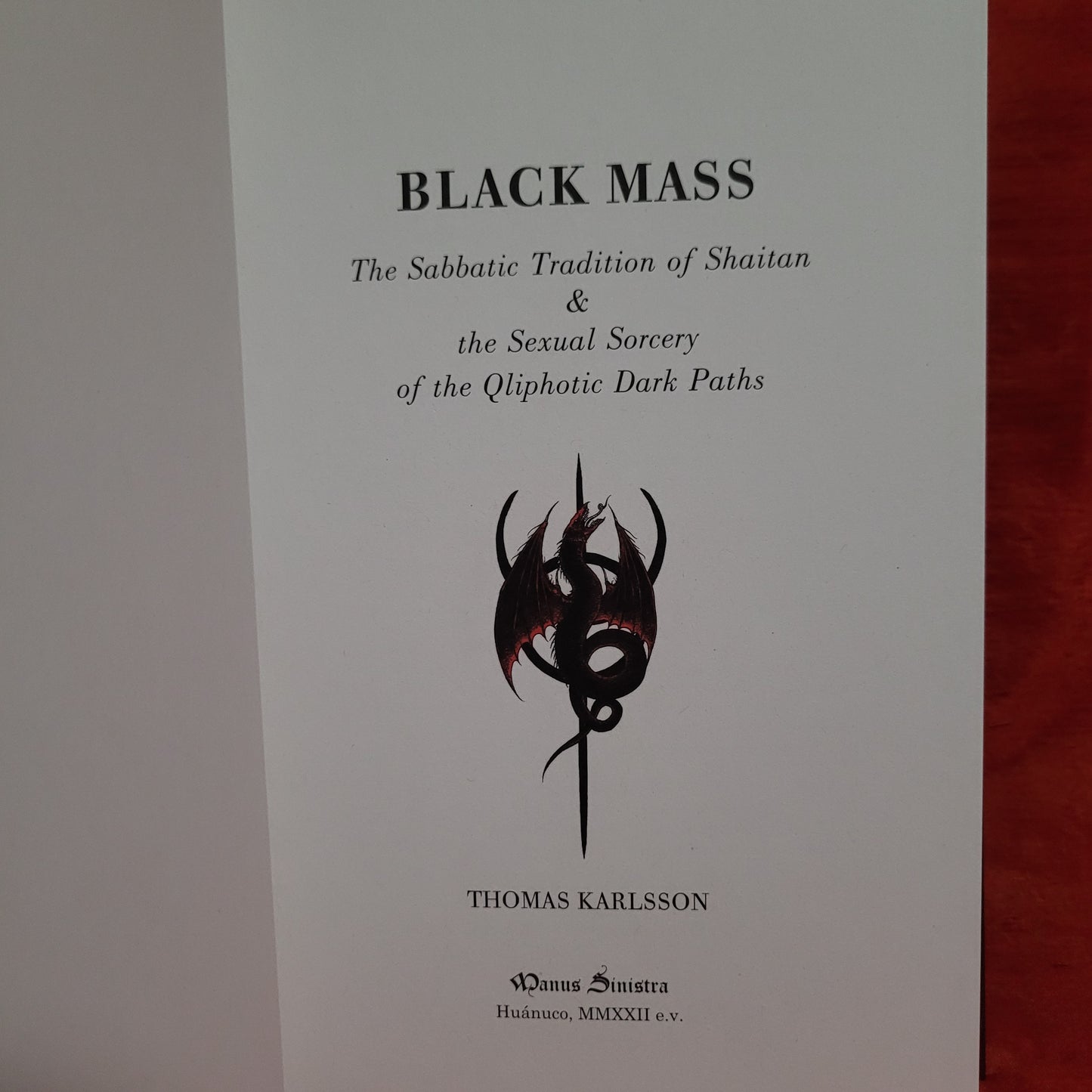 Black Mass: The Sabbatic Tradition of Shaitan & the Sexual Sorcery of the Qliphotic Dark Paths by Thomas Karlsson (Manus Sinistra, 2022) Softcover Edition
