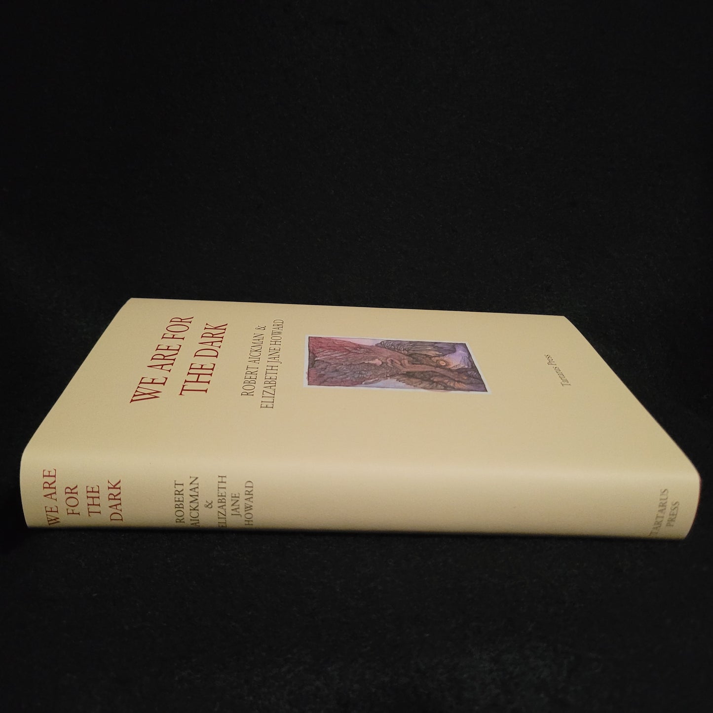 We Are for the Dark by Robert Aickman & Elizabeth Jane Howard (Tartarus Press, 2016) Limited Edition Hardback