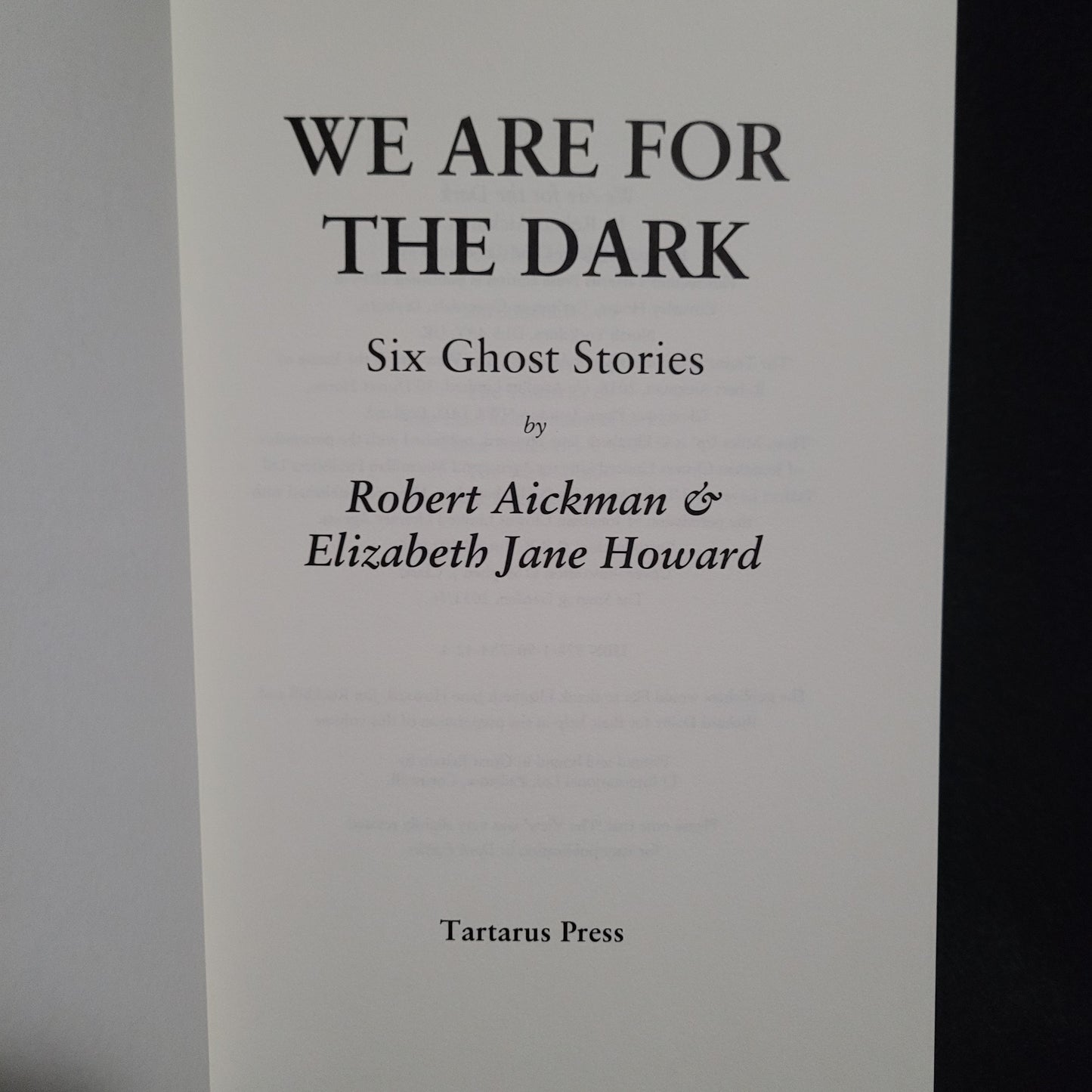 We Are for the Dark by Robert Aickman & Elizabeth Jane Howard (Tartarus Press, 2016) Limited Edition Hardback