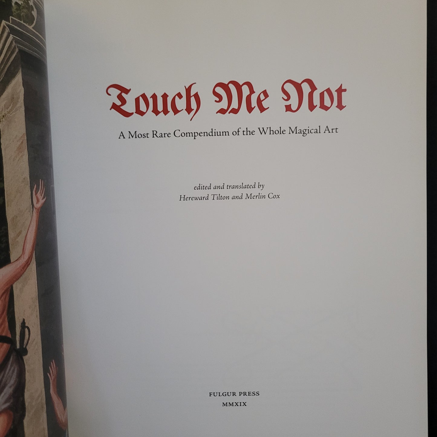Touch Me Not: A Most Rare Compendium of the Whole Magical Art edited by Hereward Tilton and Merlin Cox (Fulgur Press, 2019) Hardcover