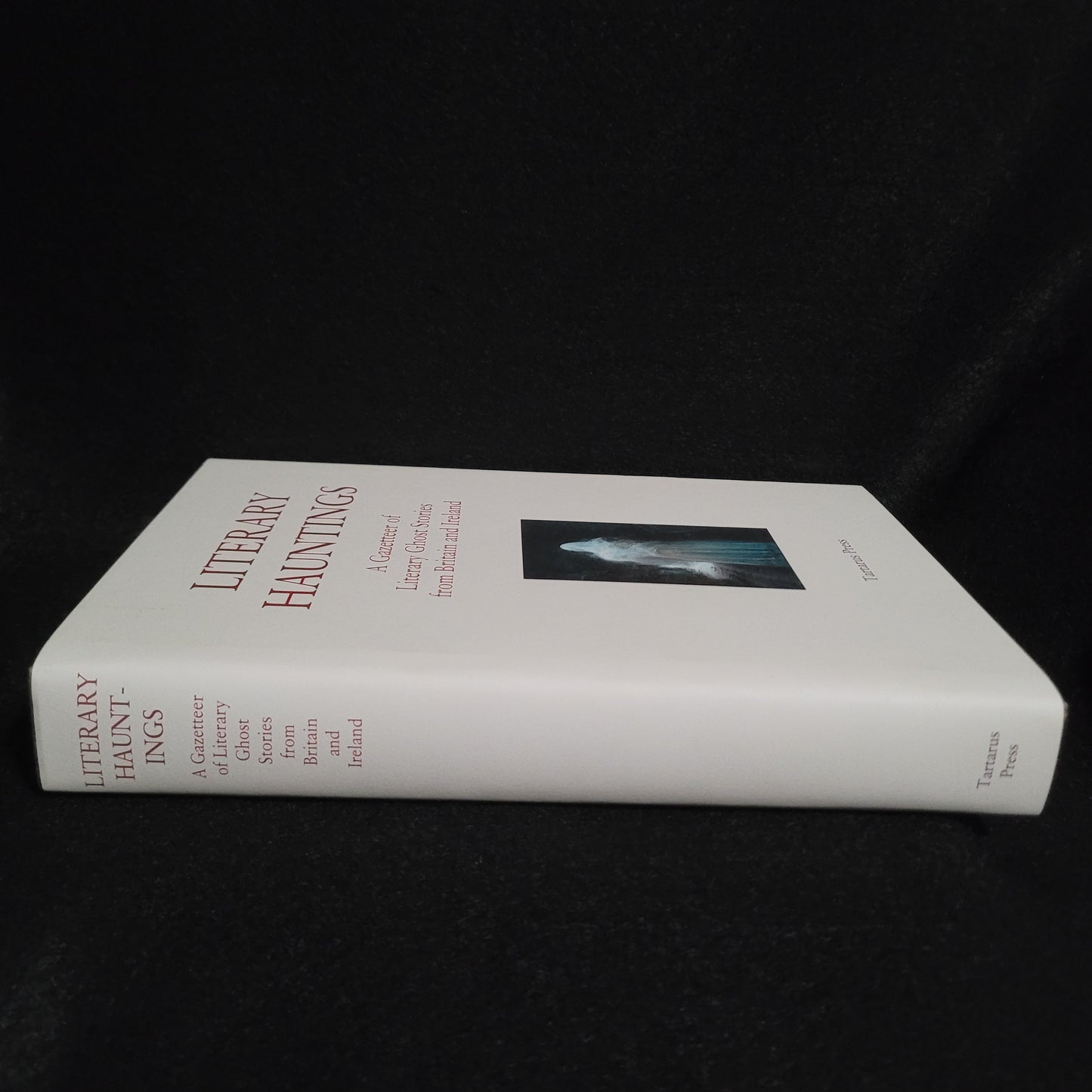 Literary Hauntings: A Gazeteer of Literary Ghost Stories from Britain and Ireland edited by R.B. Russell, Rosalie Parker, and Mark Valentine (Tartarus Press, 2023) Limited Edition Hardcover