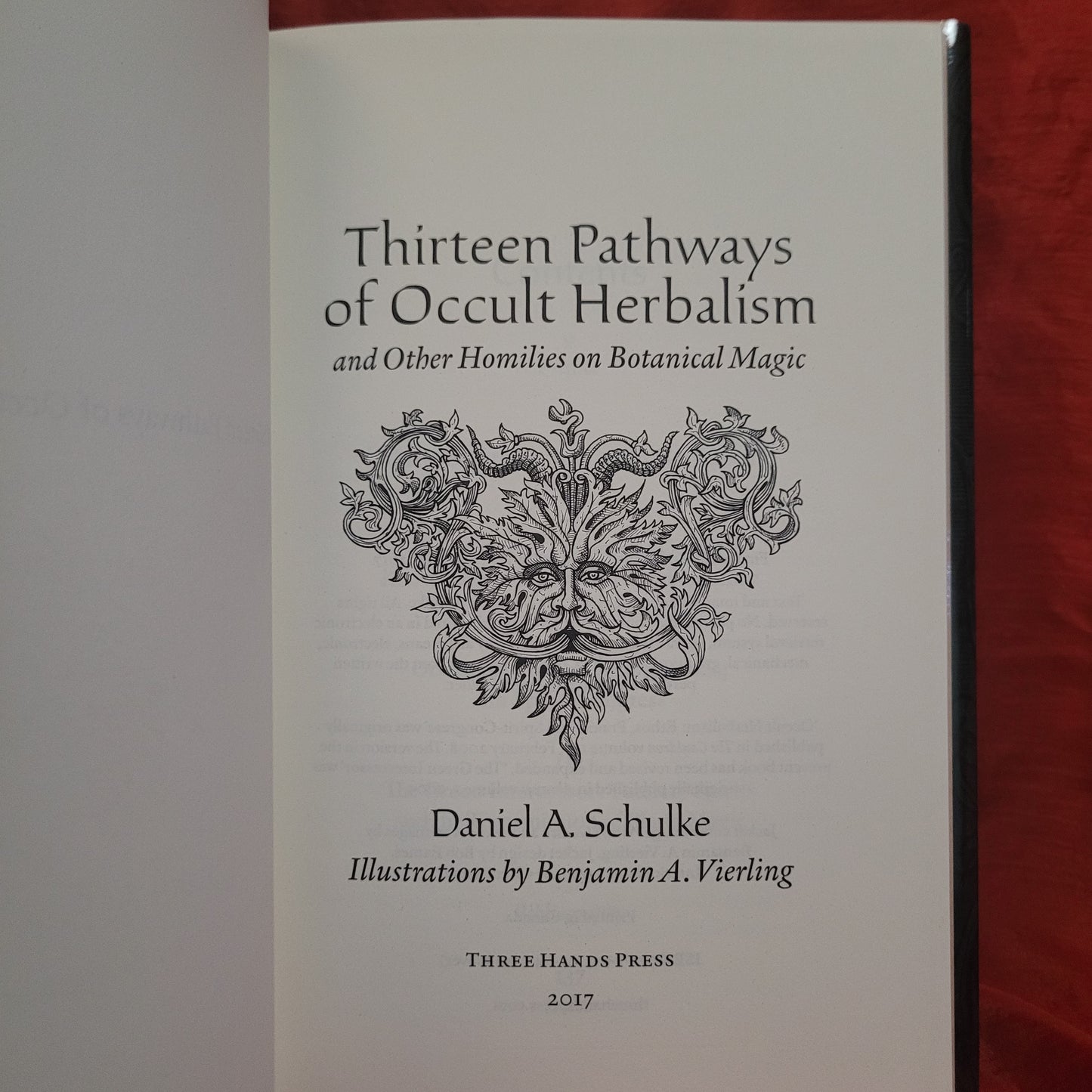 Thirteen Pathways of Occult Herbalism and Other Homilies on Botanical Magic by Daniel A. Schulke (Three Hands Press, 2017) Hardcover Edition