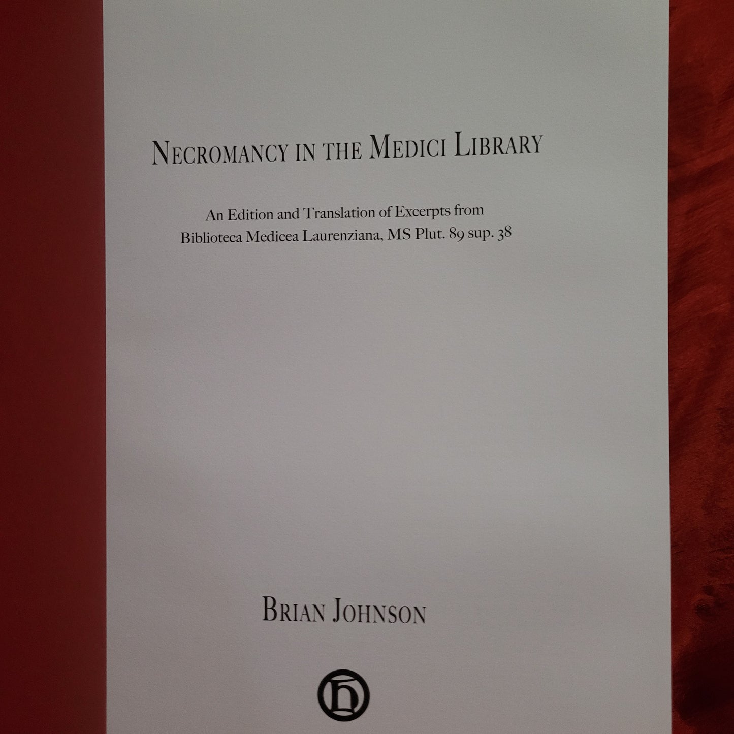 Necromancy in the Medici Library Translated by Brian Johnson (Hadean Press, 2020) Hardcover Edition