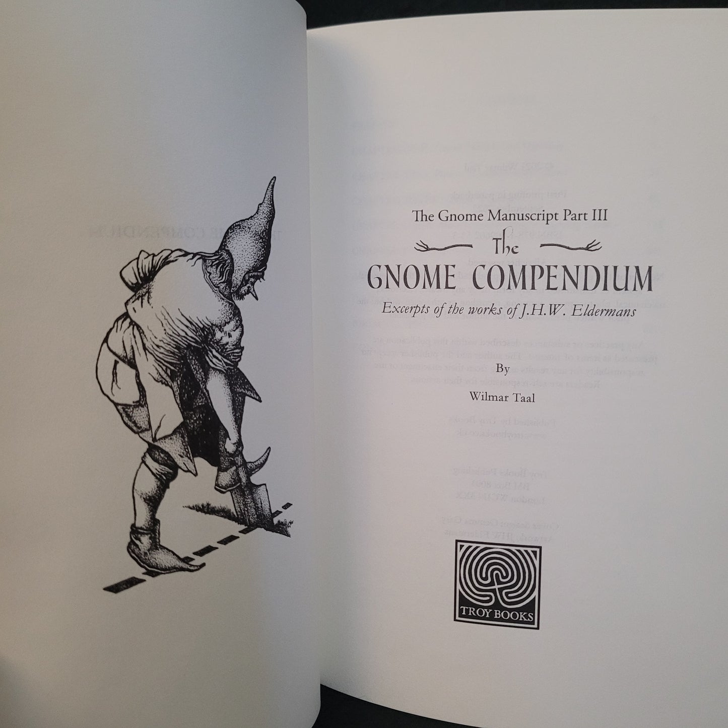 The Gnome Compendium: The Gnome Manuscript Part Three: Excerpts of the works of J.H.W. Eldermans by Wilmar Tal (Troy Books, 2022) Paperback Edition