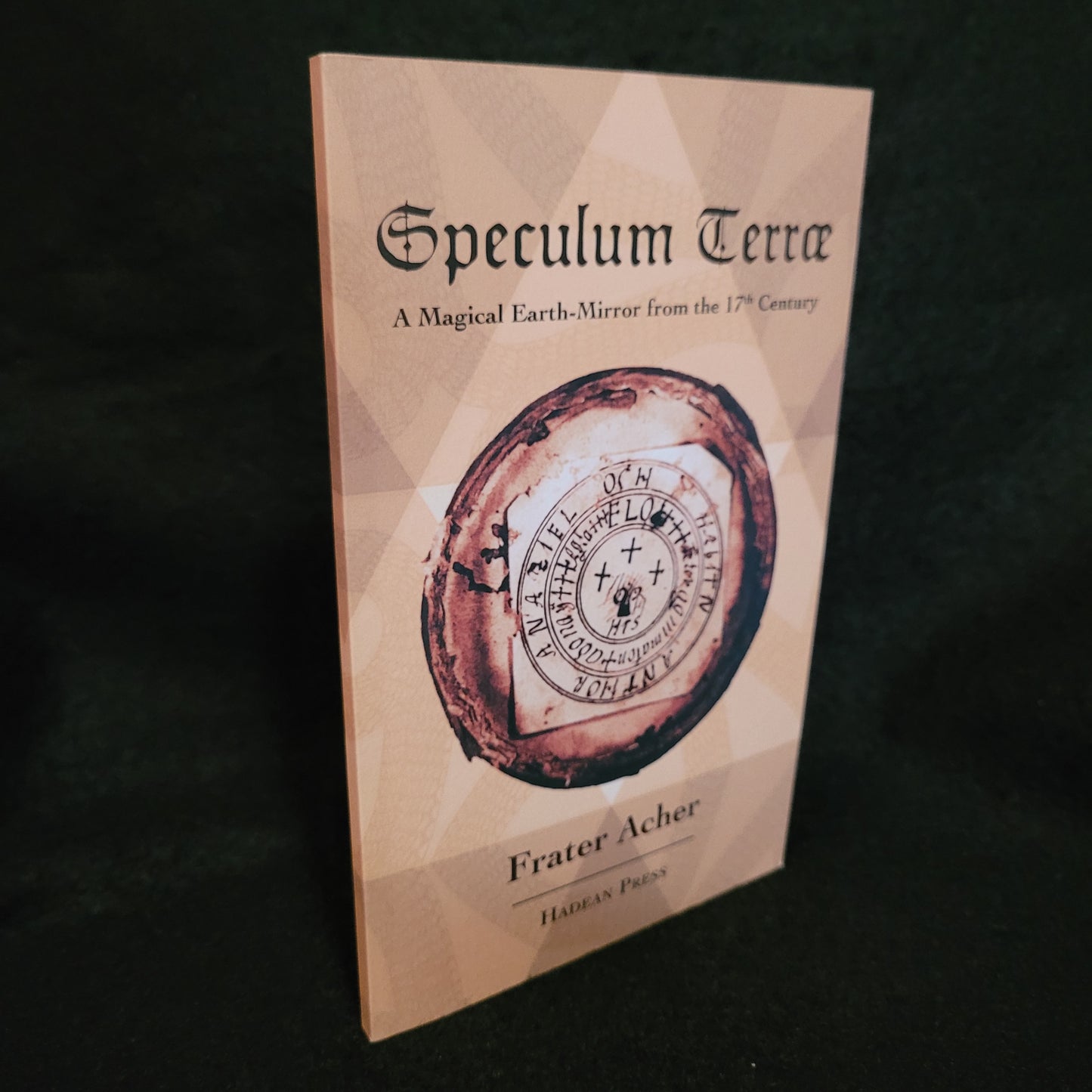 Speculum Terræ: A Magical Earth-Mirror from the 17th Century by Frater Acher (Hadean Press, 2018) Paperback