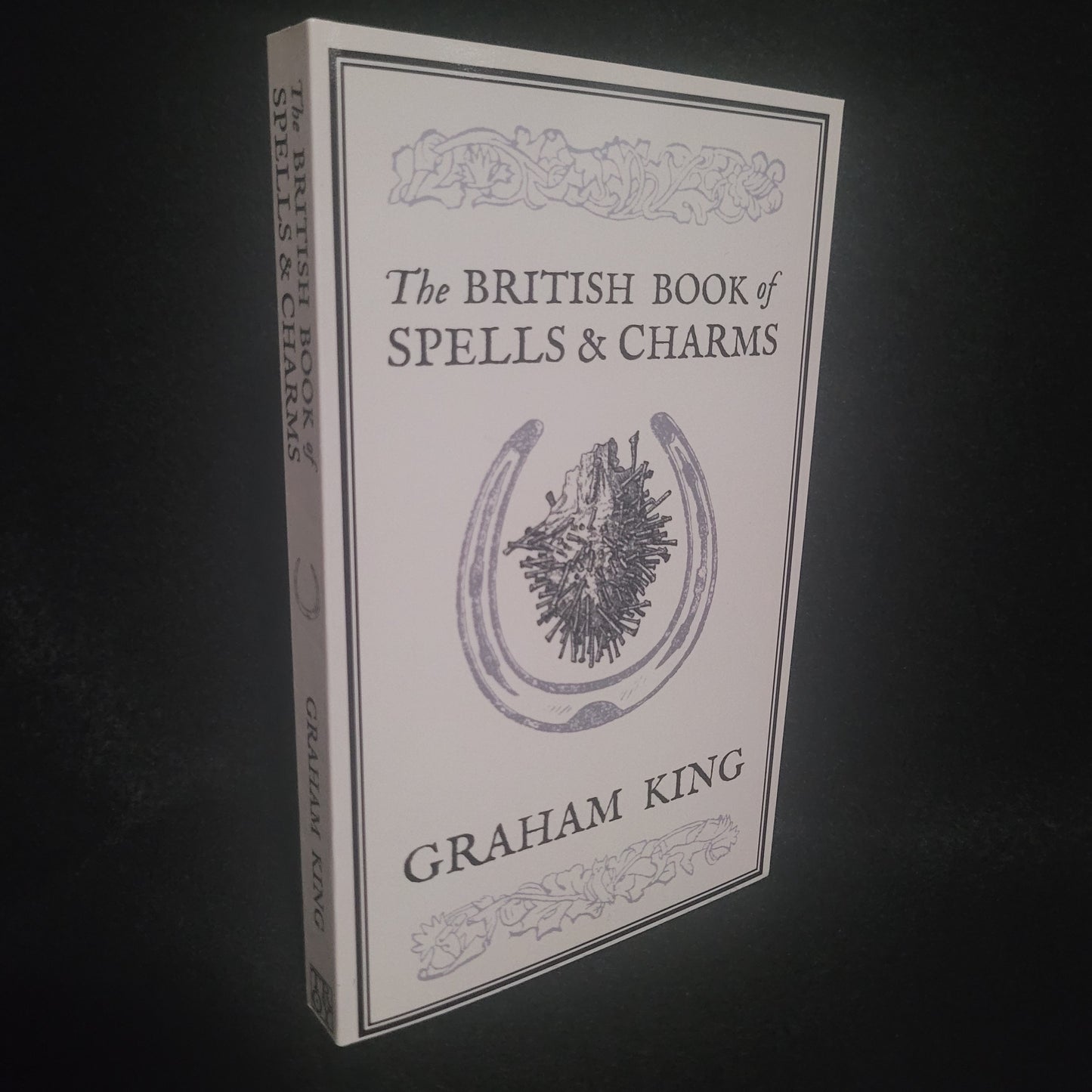 The British Book of Spells & Charms by Graham King (Troy Books, 2019) Paperback Black & White Edition