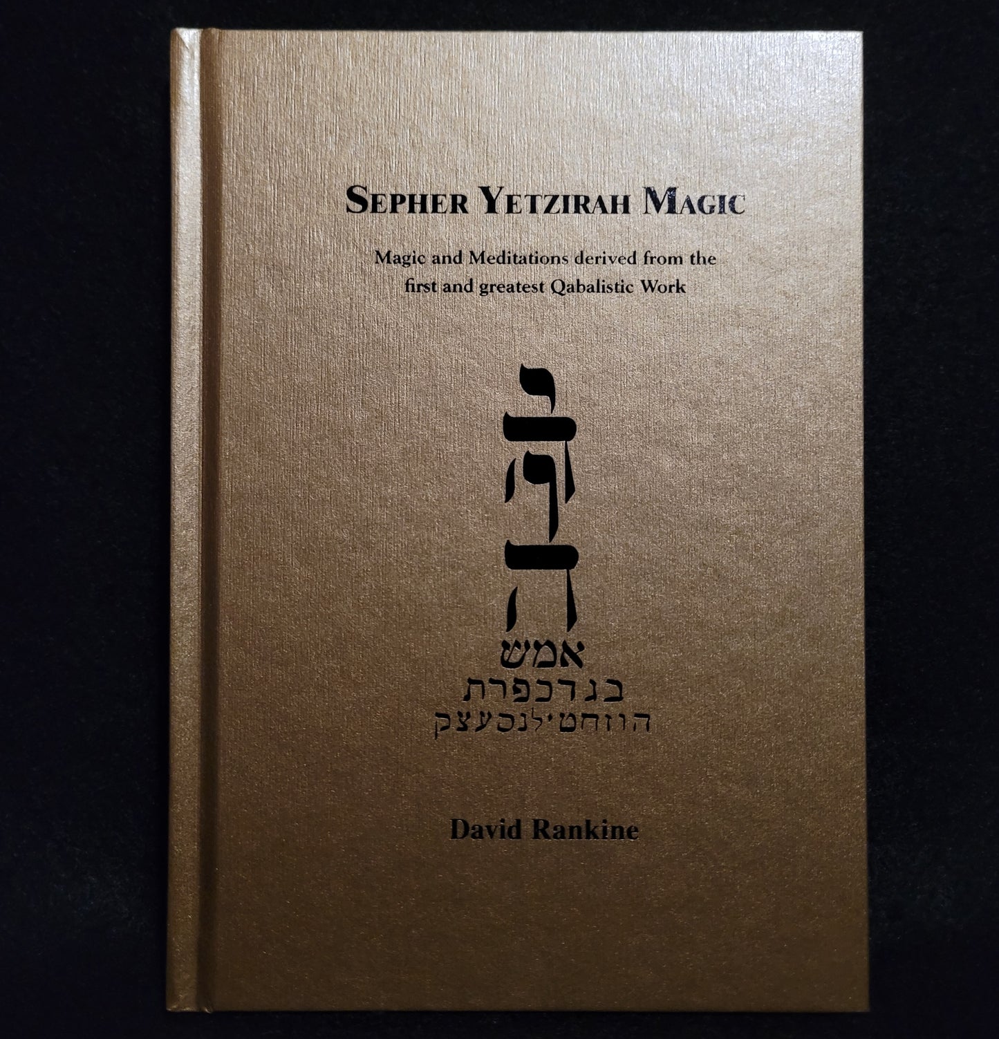 Sepher Yetzirah Magic: Magic and Meditations derived from the first and greatest Qabalistic Work by David Rankine (Hadean Press, 2020) Limited Edition Hardcover