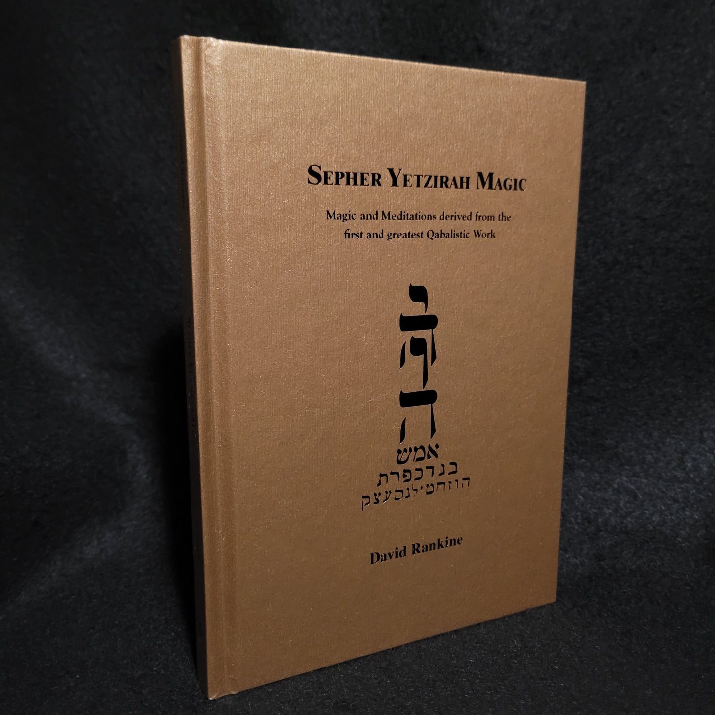 Sepher Yetzirah Magic: Magic and Meditations derived from the first and greatest Qabalistic Work by David Rankine (Hadean Press, 2020) Limited Edition Hardcover