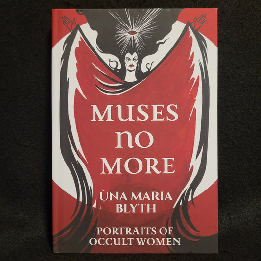 Muses No More: Portraits of Occult Women by Ùna Maria Blyth (Hexen Press, 2024) Hardcover Edition