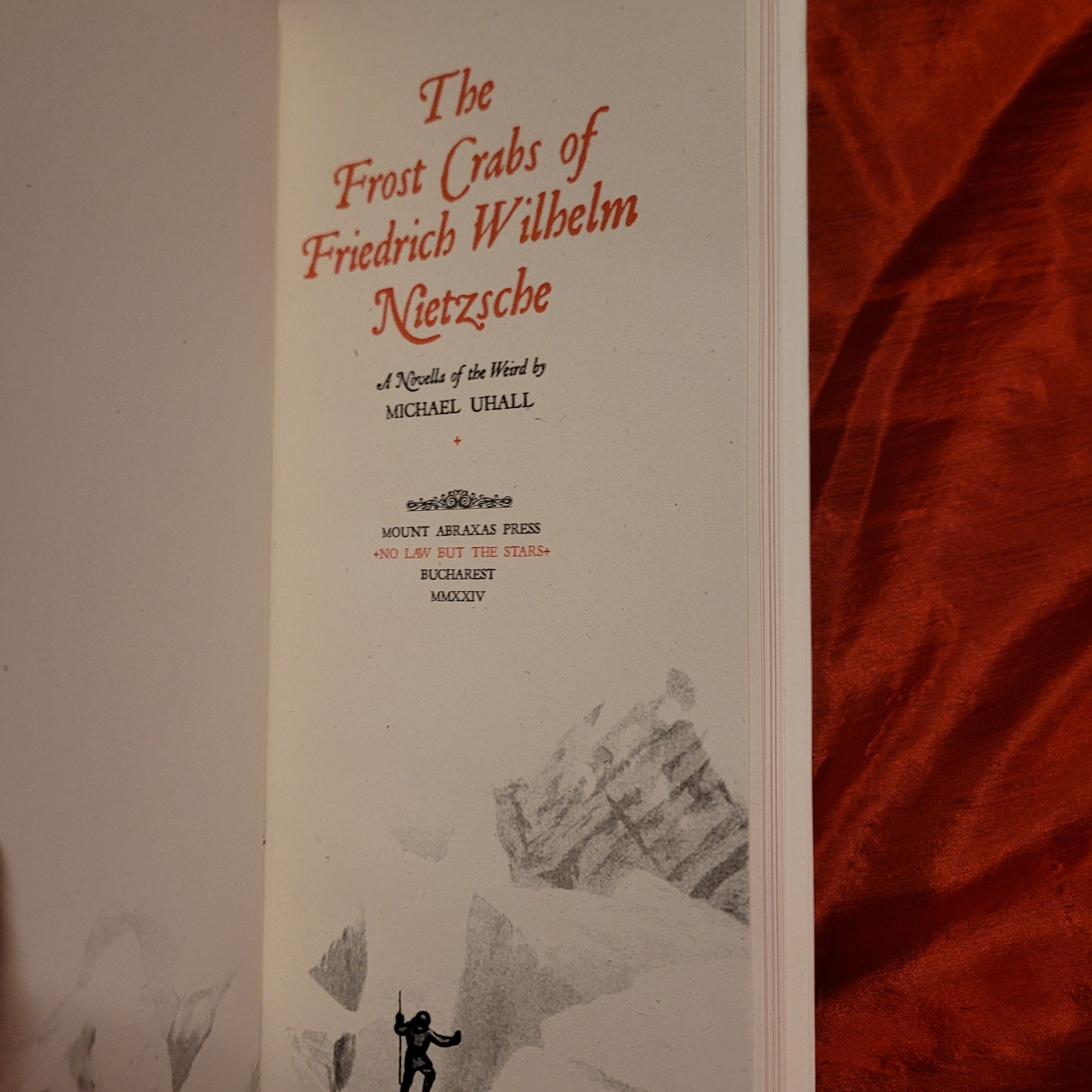 The Frost Crabs of Friedrich Wilhelm Nietzsche: A Novella of the Weird by Michael Uhall (Mount Abraxas Press, 2024) Hardcover Limited to 93 Copies