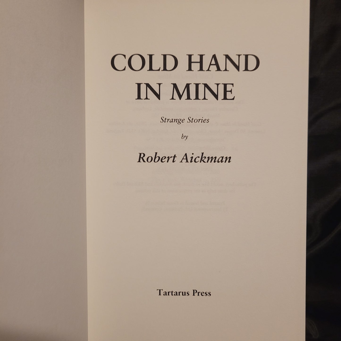 Cold Hand in Mine by Robert Aickman (Tartarus Press, 2016) Hardback Second Tartarus Press Edition