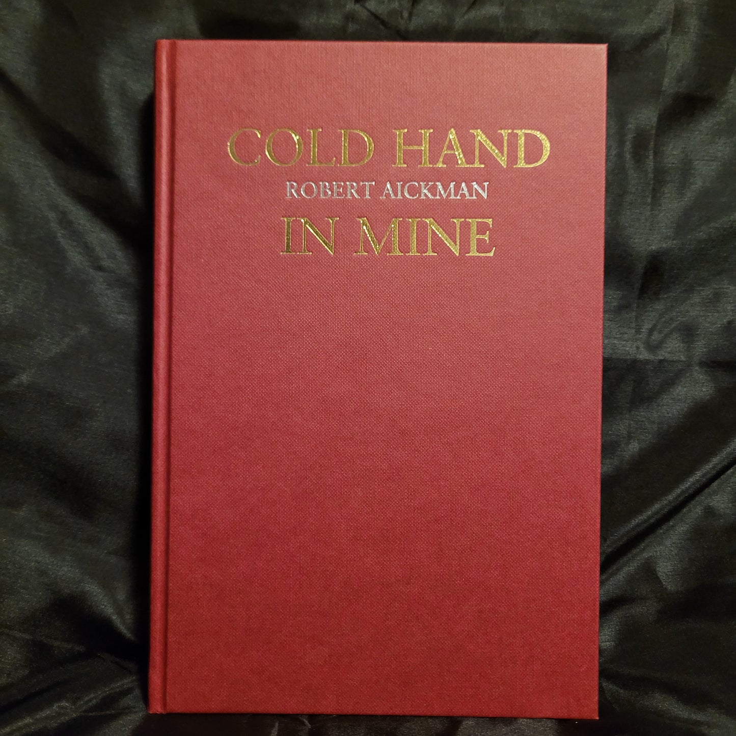 Cold Hand in Mine by Robert Aickman (Tartarus Press, 2016) Hardback Second Tartarus Press Edition