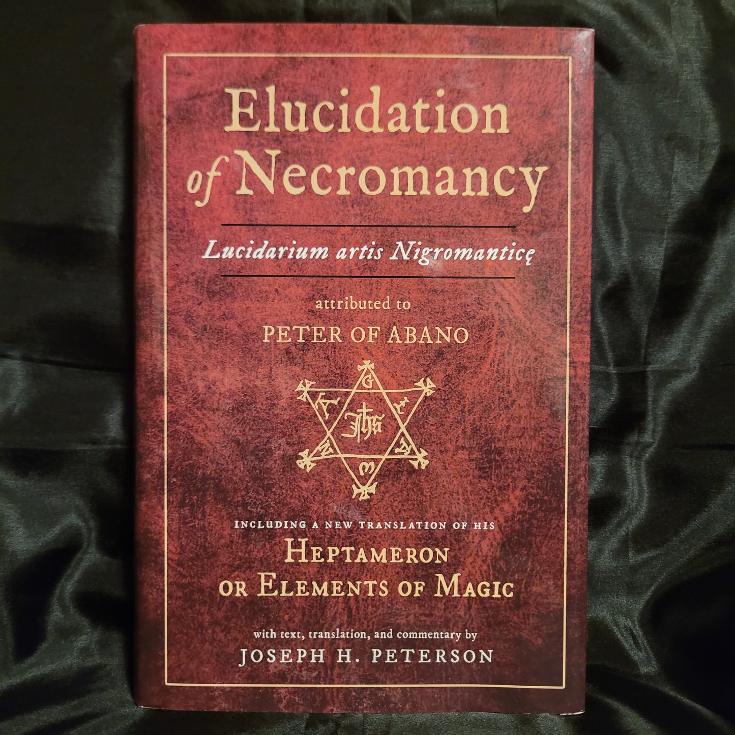 Elucidation of Necromancy: Lucidarium artis Nigromantice with text, translation, and commentary by Joseph H. Peterson (Ibis Press, 2021) Hardcover