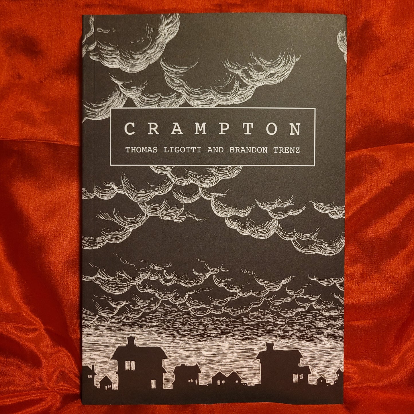 Crampton by Thomas Ligotti and Brandon Trenz (Chiroptera Press, 2025) Second Edition Softcover