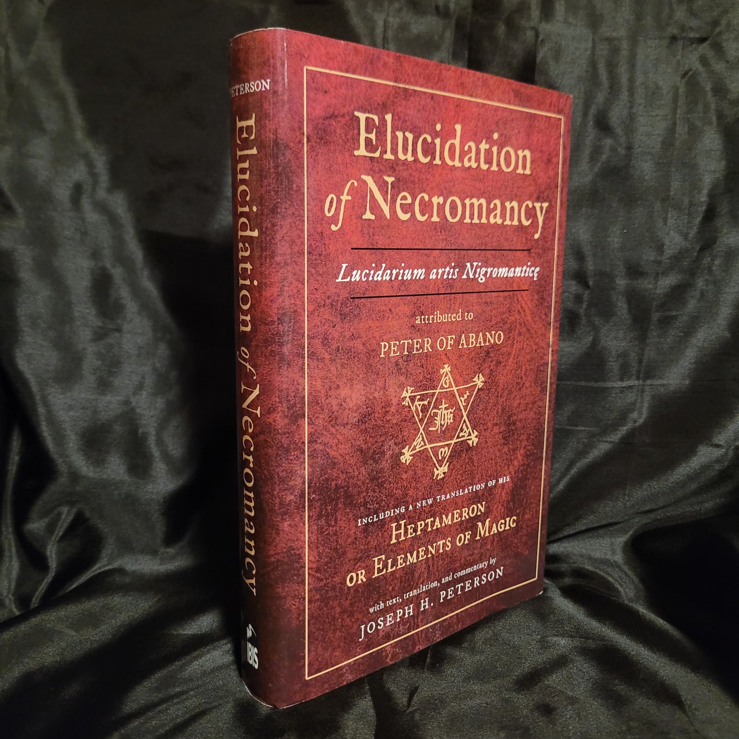Elucidation of Necromancy: Lucidarium artis Nigromantice with text, translation, and commentary by Joseph H. Peterson (Ibis Press, 2021) Hardcover