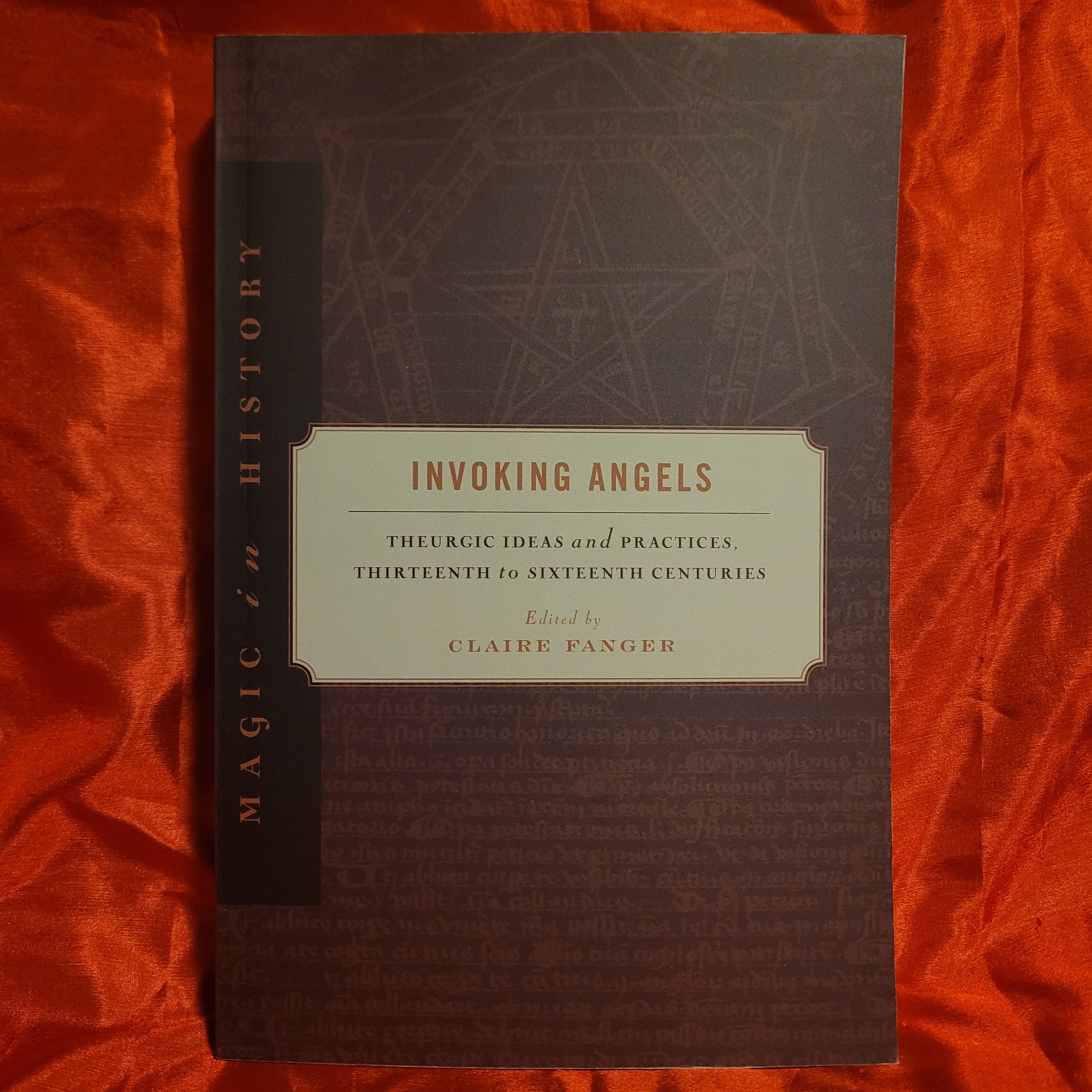 Invoking Angels: Theurgic Ideas and Practices, Thirteenth to Sixteenth ...