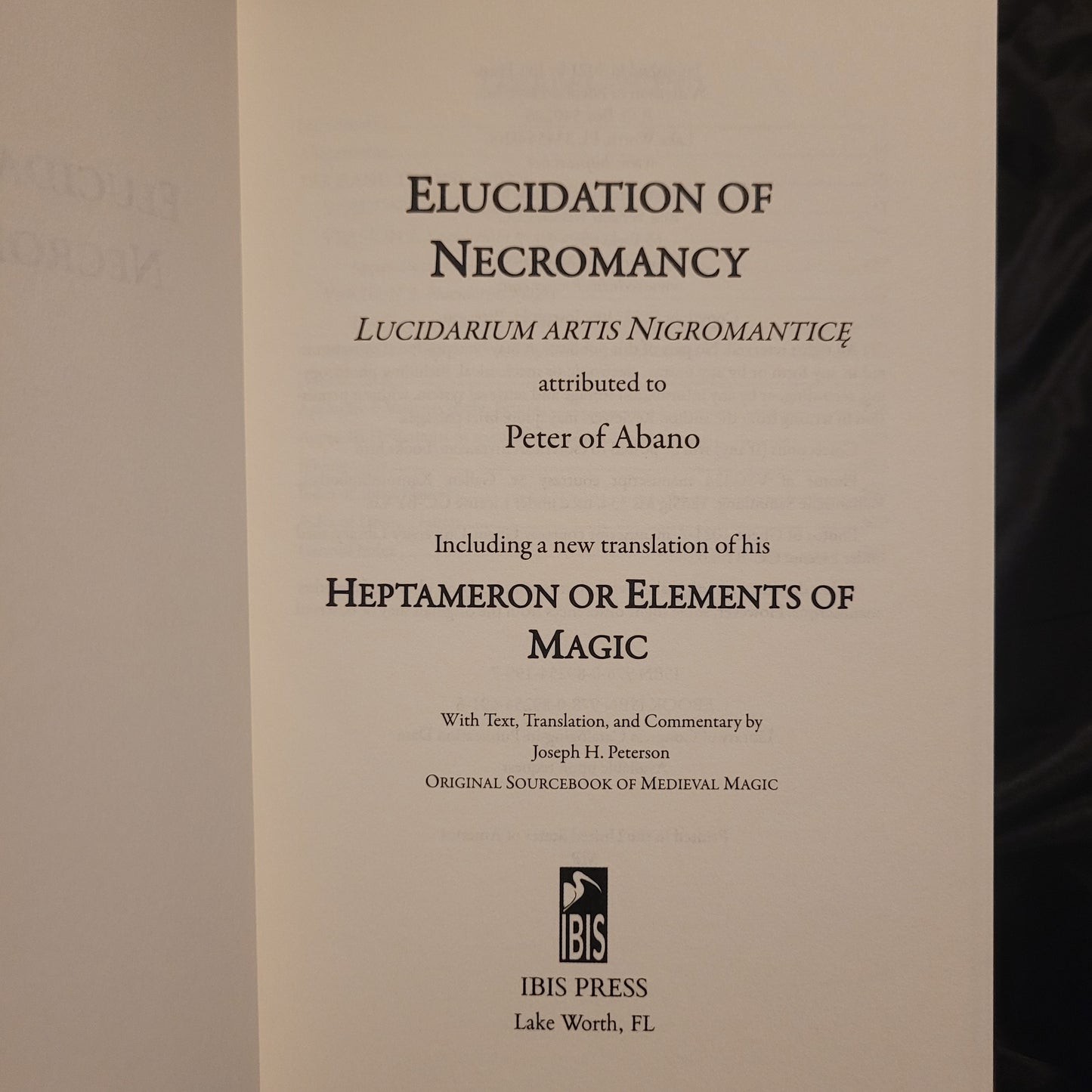 Elucidation of Necromancy: Lucidarium artis Nigromantice with text, translation, and commentary by Joseph H. Peterson (Ibis Press, 2021) Hardcover