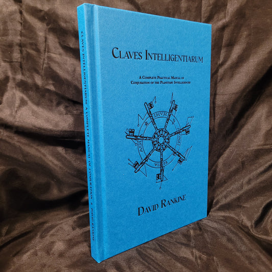 Claves Intelligentarium: A Complete Practical Manual of Conjuration of the Planetary Intelligences by David Rankine (Hadean Press, 2024) Hardcover Edition