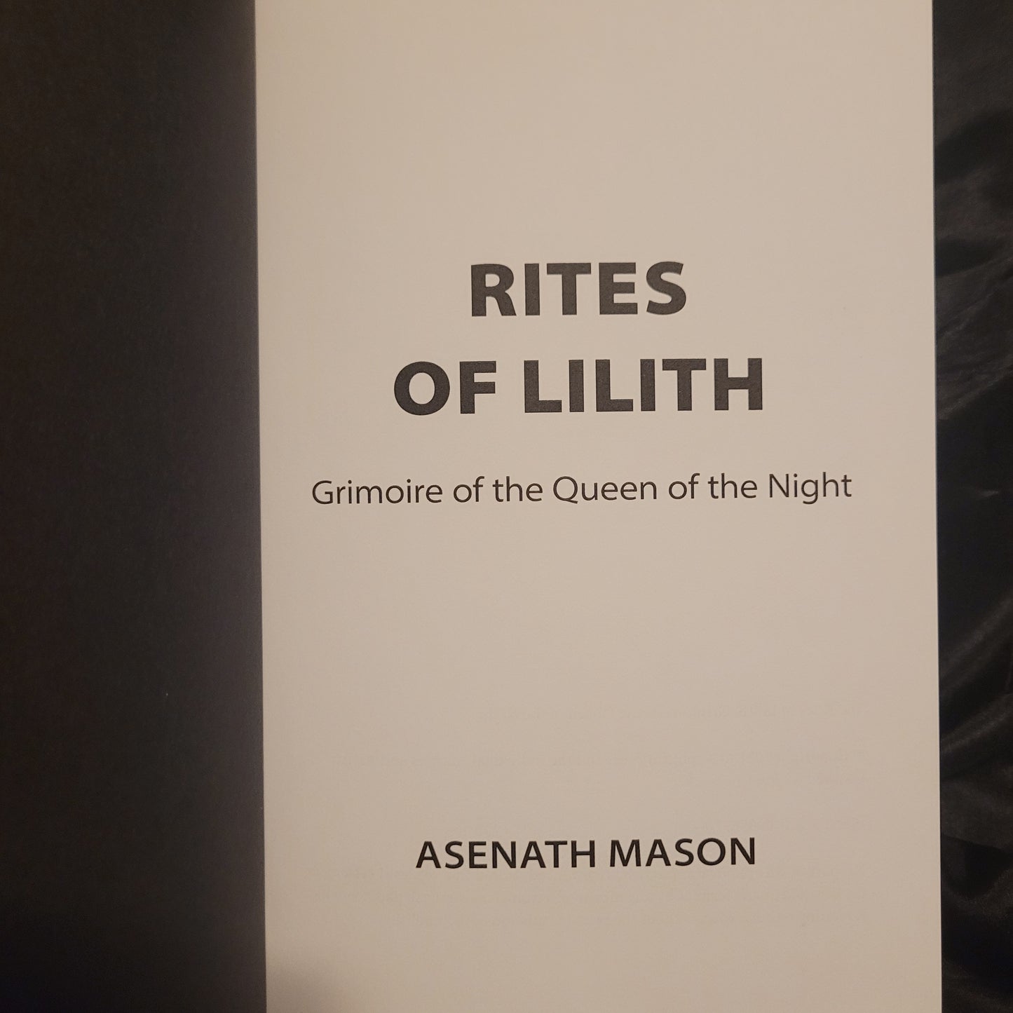 Rites of Lilith: Grimoire of the Queen of the Night by Asenath Mason (Nephilim Press, 2021) Hardcover
