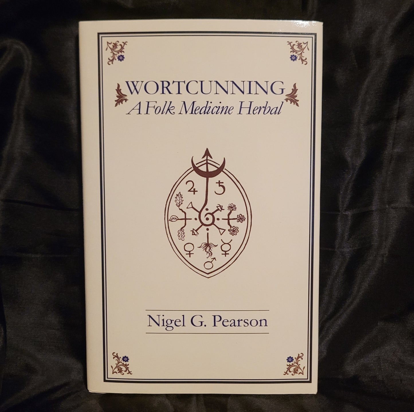 WortCunning – A Folk Medicine Herbal & A Folk Magic Herbal by Nigel G. Pearson (Troy Books, 2018) Dust Jacketed Hardback Edition