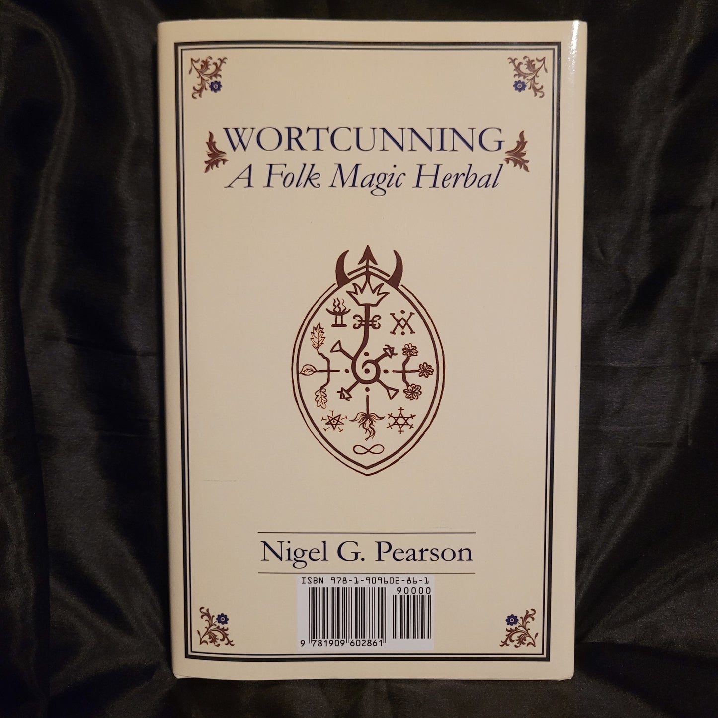 WortCunning – A Folk Medicine Herbal & A Folk Magic Herbal by Nigel G. Pearson (Troy Books, 2018) Dust Jacketed Hardback Edition