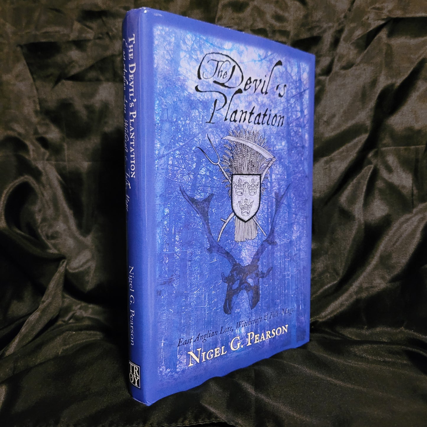 The Devil's Plantation: East Anglian Lore, Witchcraft & Folk Magic by Nigel G. Pearson (Troy Books, 2024) Dust Jacketed Hardback Edition