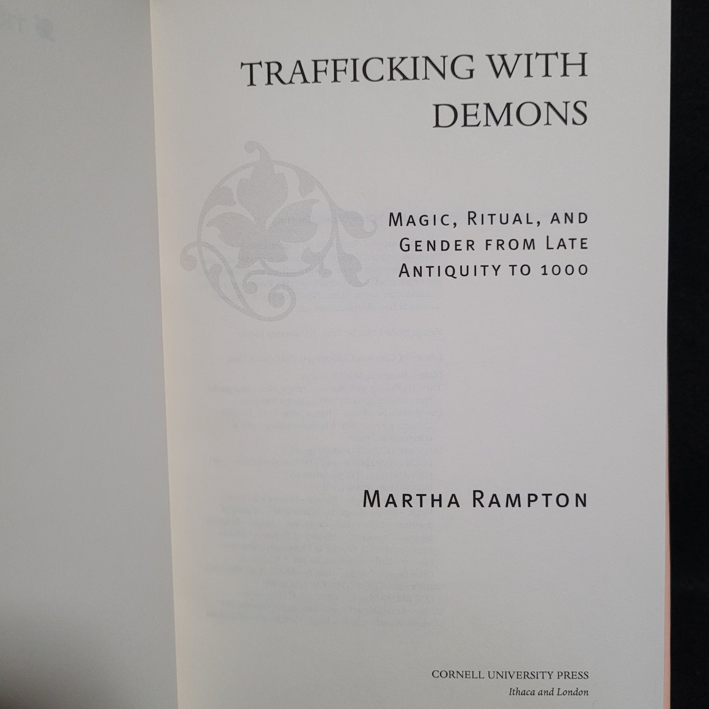 Trafficking with Demons: Magic, Ritual, and Gender from Late Antiquity to 1000 (Cornell University Press, 2021) Hardcover
