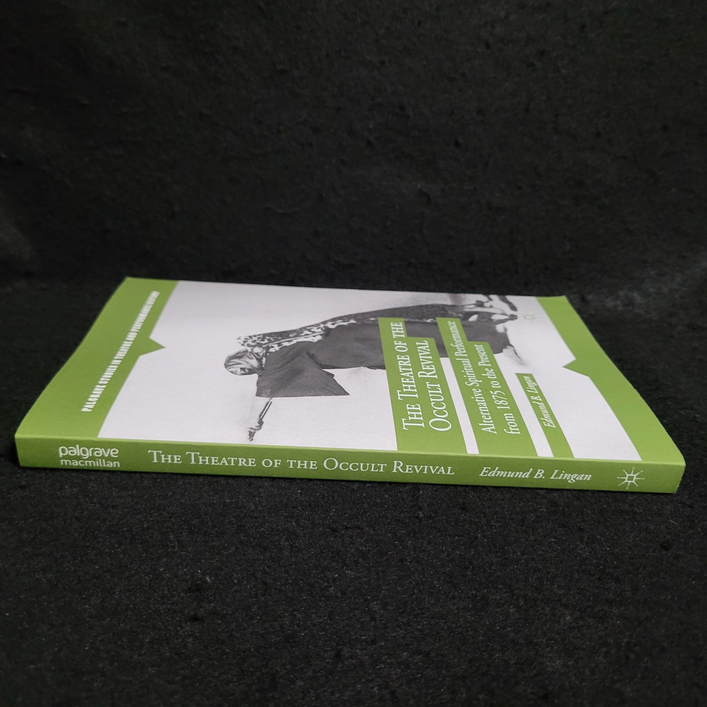 The Theatre of the Occult Revival by Edmund B. Lingan (Palgrave Macmillan, 2014) Paperback Edition