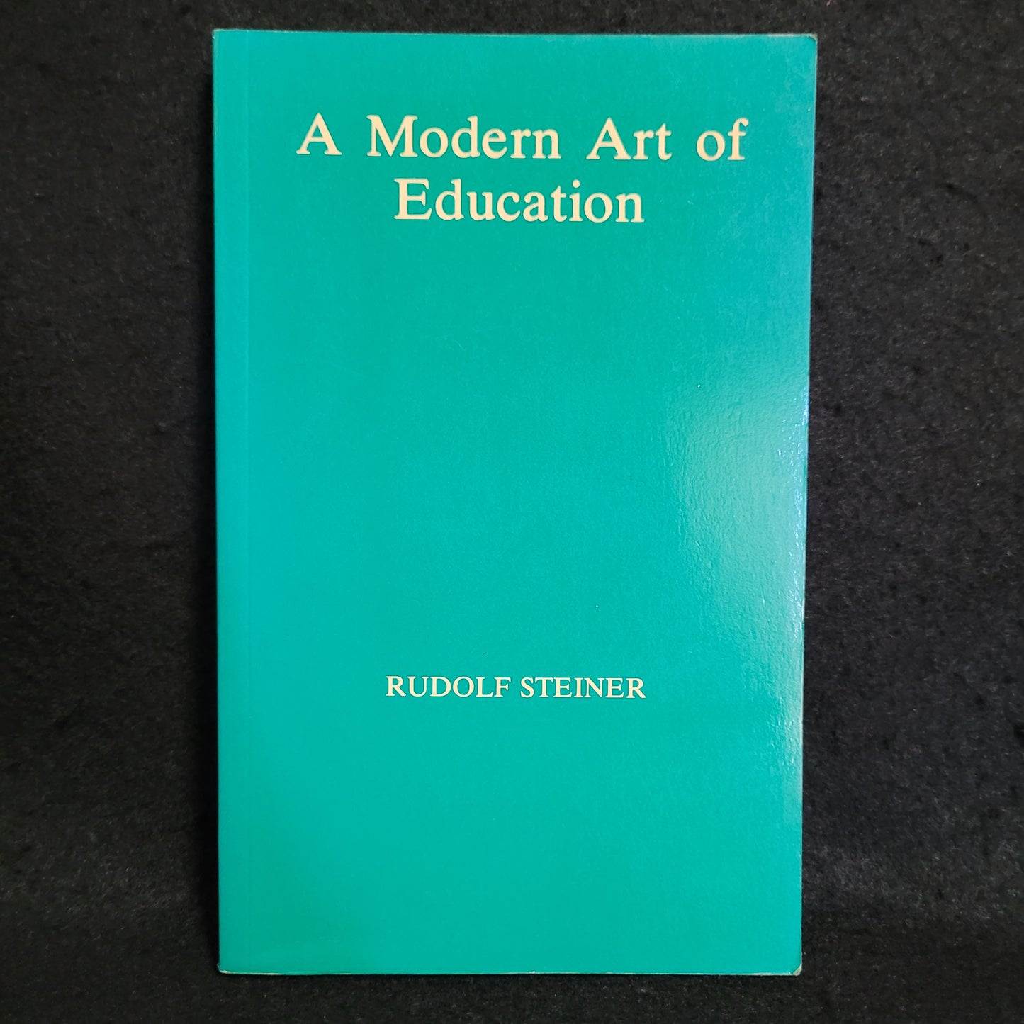 A Modern Art of Education by Rudolf Steiner (Rudolf Steiner Press, 1981) Paperback