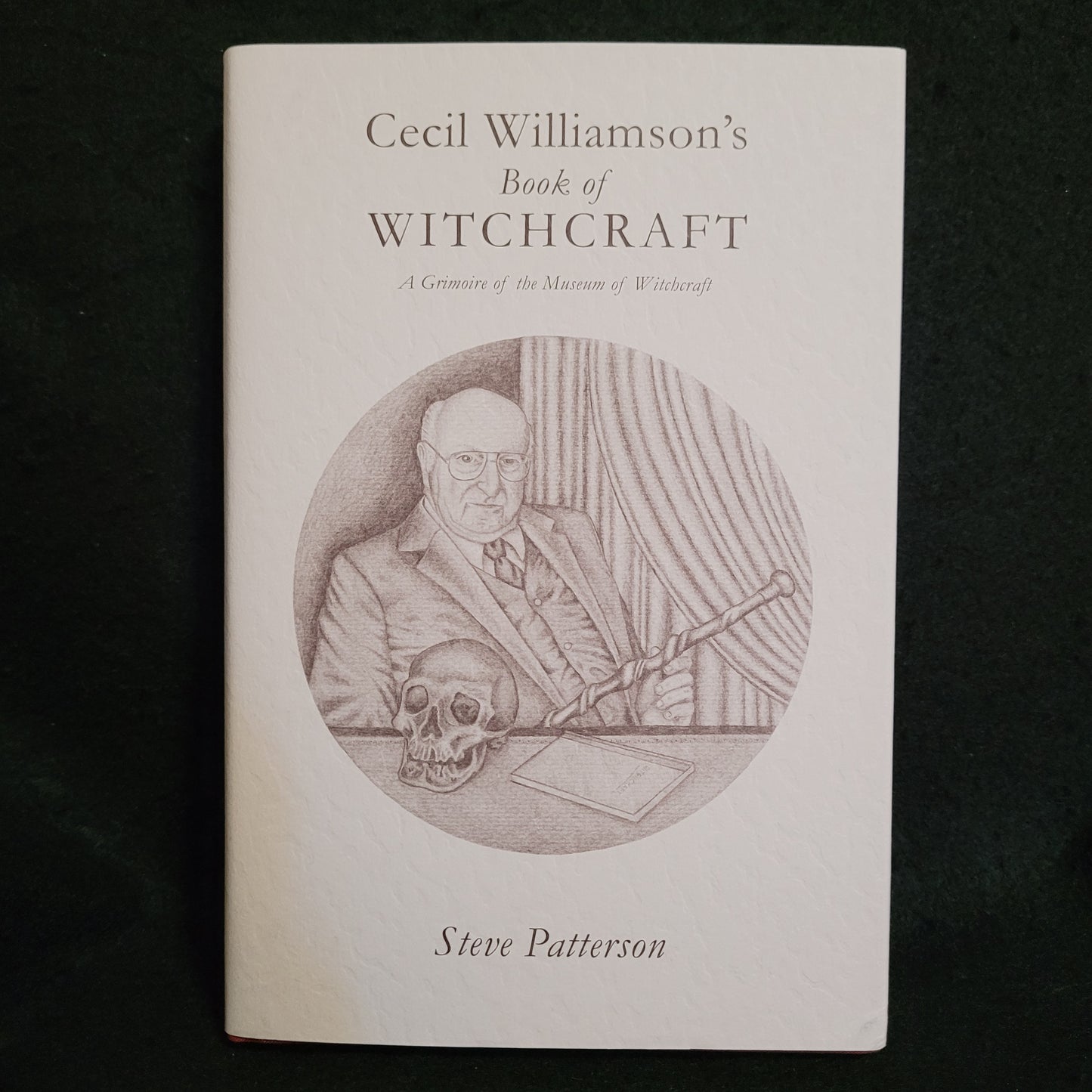 Cecil Williamson's Book of Witchcraft: A Grimoire of the Museum of Witchcraft by Steve Pattenson (Troy Books, 2014) Special Edition #281/300