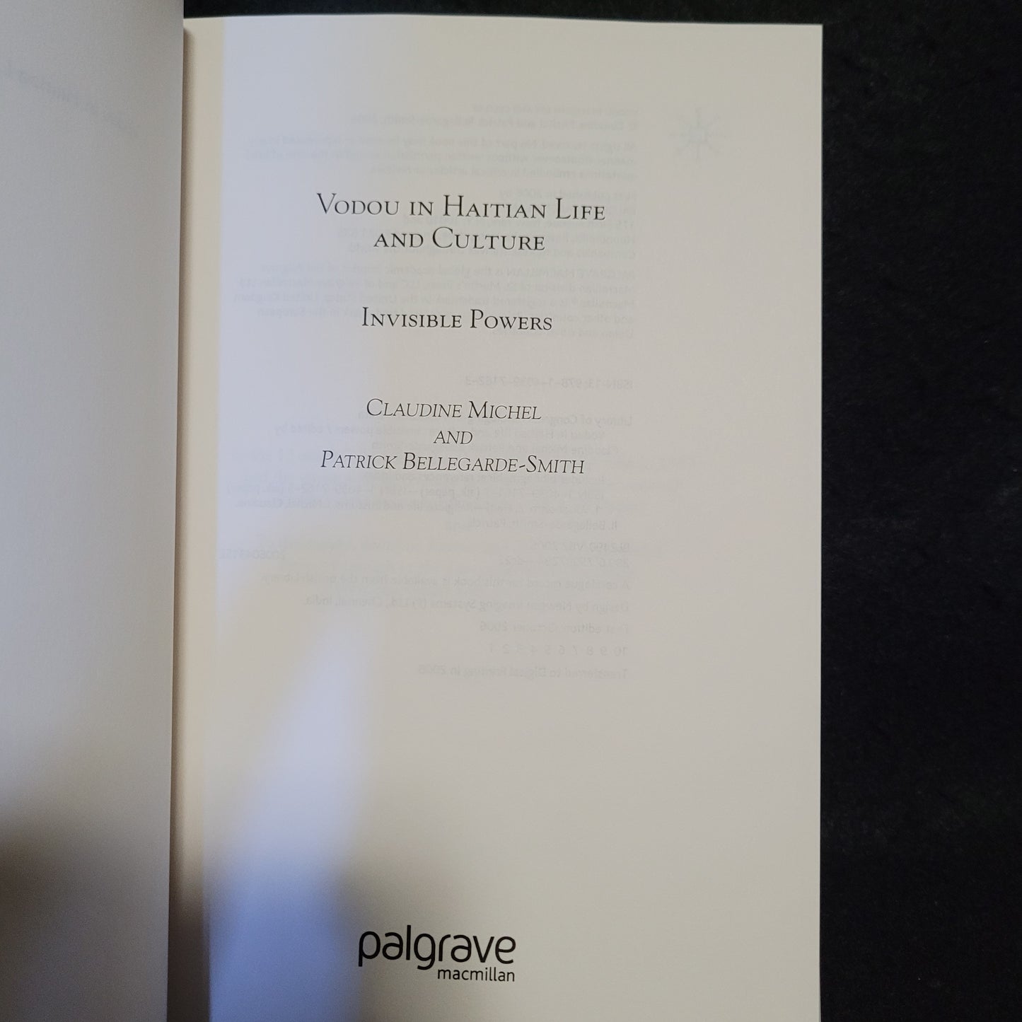Invisible Powers: Voudou in Haitian Life and Culture edited by Claudine Michel and Patrick Bellegarde-Smith (Palgrave Macmillan, 2006) Paperback