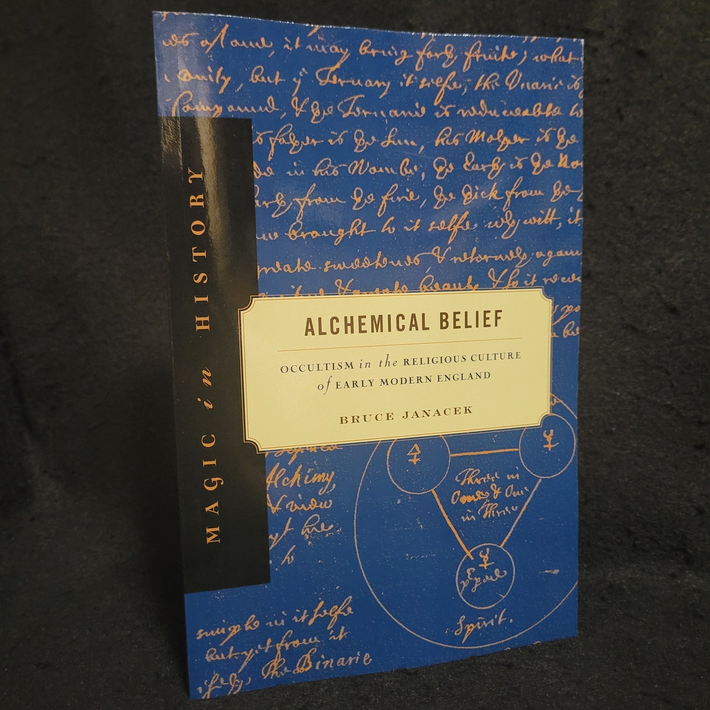 Alchemical Belief: Occultism in the Religious Culture of Early Modern England by Bruce Janacek (The Pennsylvania State University Press, 2011) Paperback