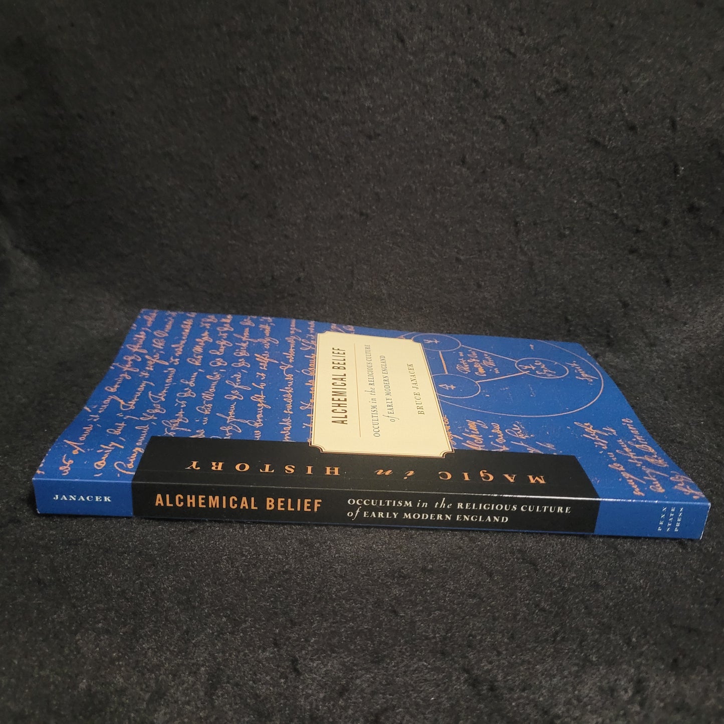 Alchemical Belief: Occultism in the Religious Culture of Early Modern England by Bruce Janacek (The Pennsylvania State University Press, 2011) Paperback