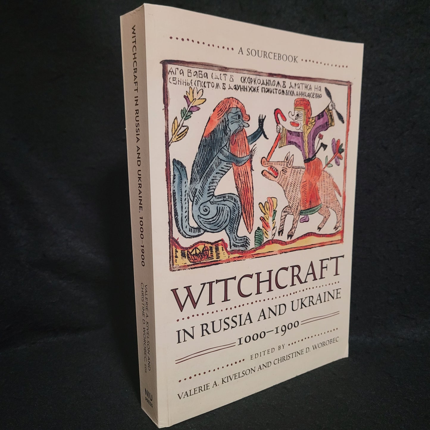 Witchcraft in Russia and Ukraine, 1000-1900:  Sourcebook Edited by Valerie A. Kivelson and Christine D. Worobec (Northern Illinois Press 2000) Paperback