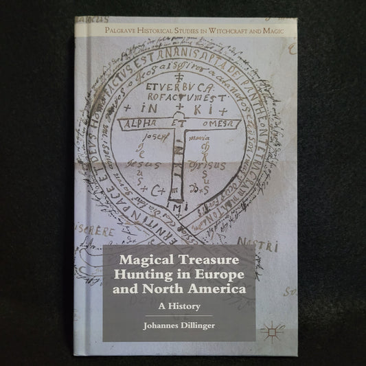 Magical Treasure Hunting in Europe and North America: A History by Johannes Dillinger (Palgrave Macmillan, 2012) Hardcover