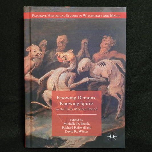 Knowing Demons, Knowing Spirits in the Early Modern Period (Palgrave Macmillan, 2018) Hardcover Edition