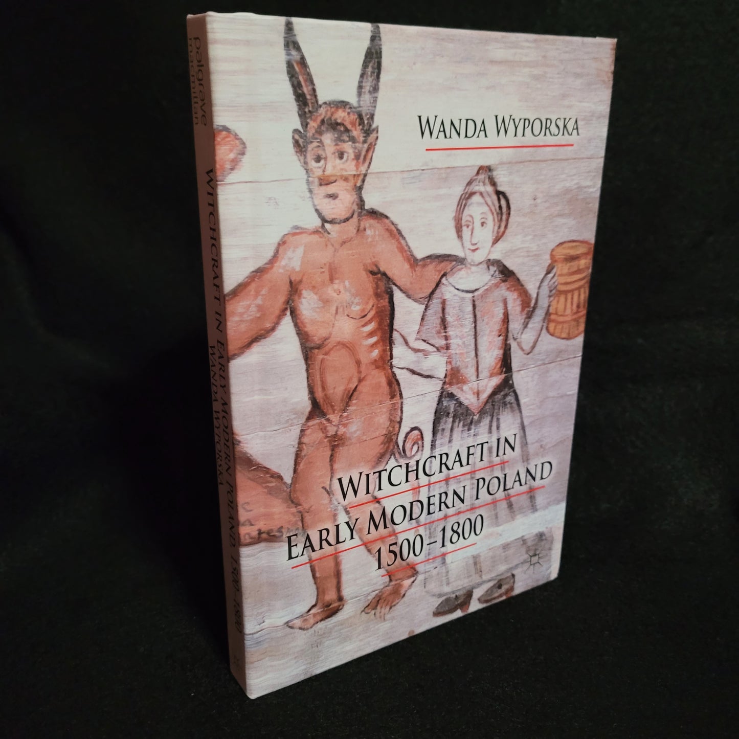 Witchcraft in Early Modern Poland, 1500-1800 by Wanda Wyporska (Palgrave Macmillan, 2013) Hardcover