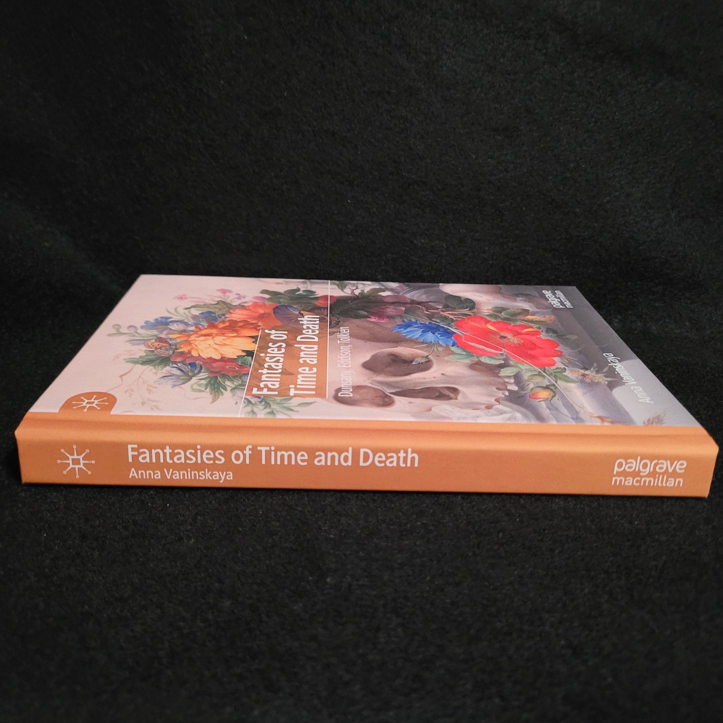 Fantasies of Time and Death: Dunsany, Eddison, Tolkien by Anna Vaninskaya (Palgrave Macmillan, 2020) Hardcover