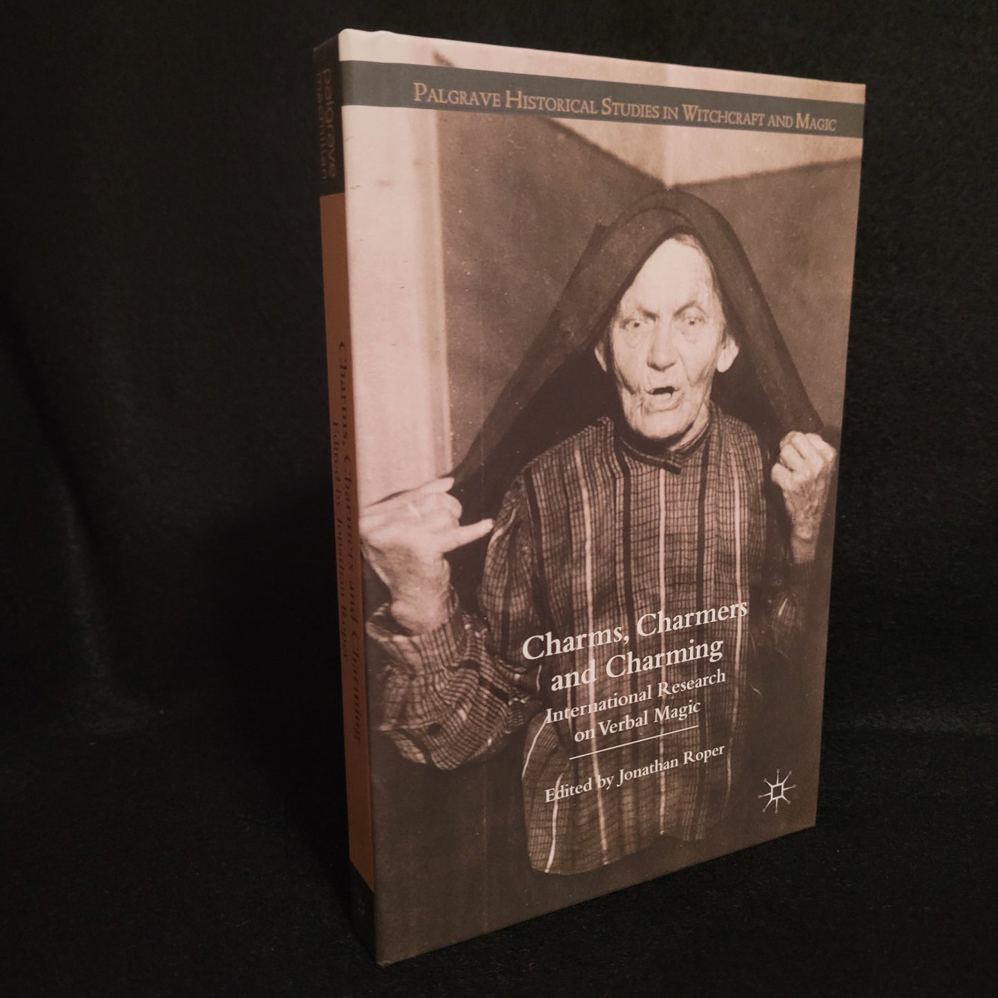 Charms, Charmers and Charming: International Research on Verbal Magic Edited by Jonathan Roper (Palgrave Macmillan, 2009) Hardcover Edition