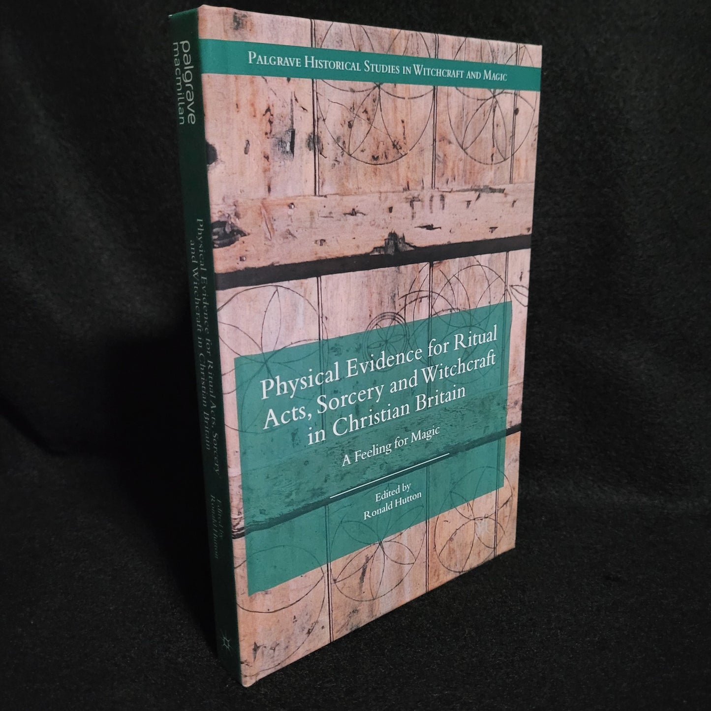 Physical Evidence for Ritual Acts, Sorcery and Witchcraft in Christian Britain: A Feeling for Mahic Edited by Ronald Hutton (Palgrave Macmillan, 2016) Hardcover