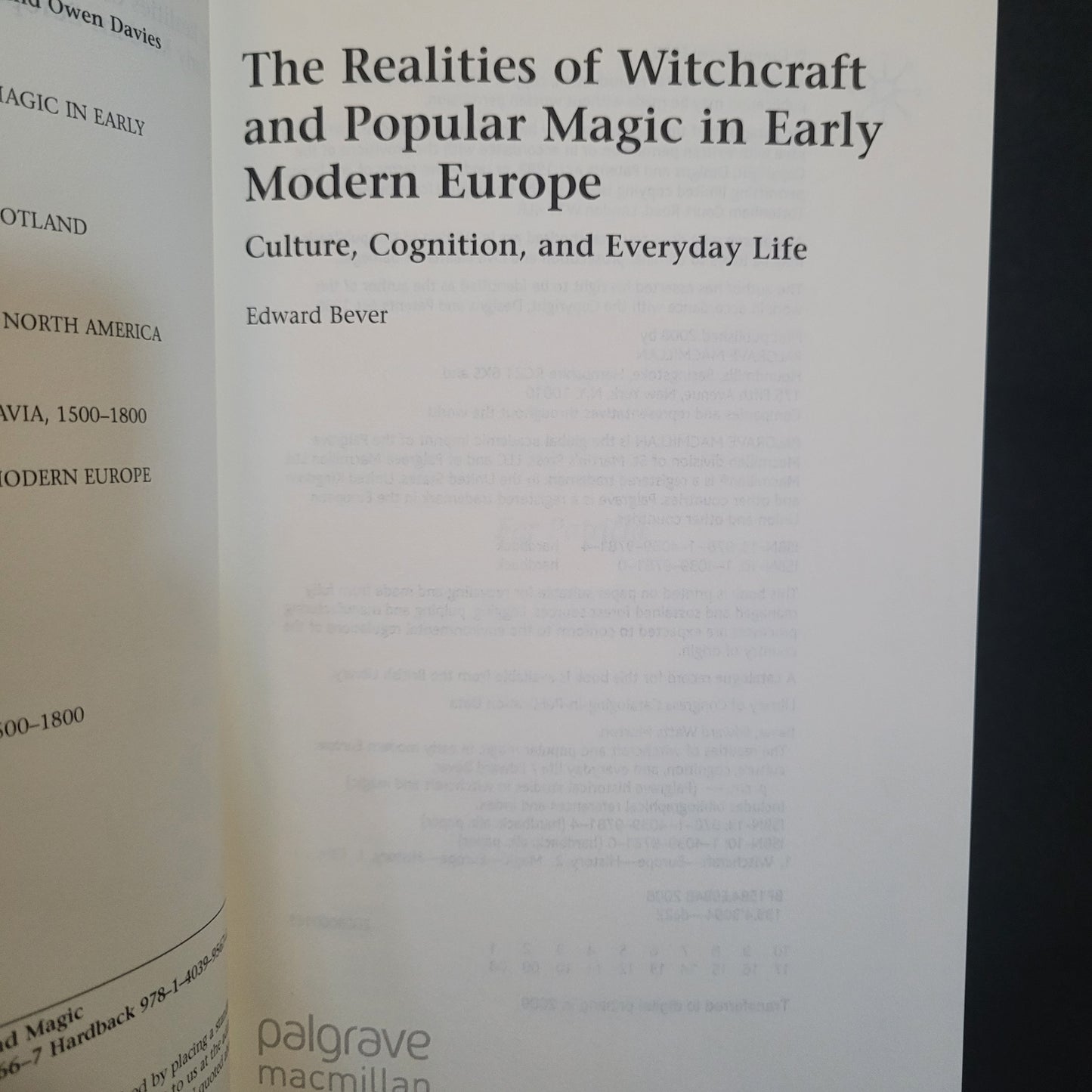 The Realities of Witchcraft and Popular Magic in Early Modern Europe: Culture Cognition and Everyday Life by Edward Bever (Palgrave Macmillan, 2008) Hardcover