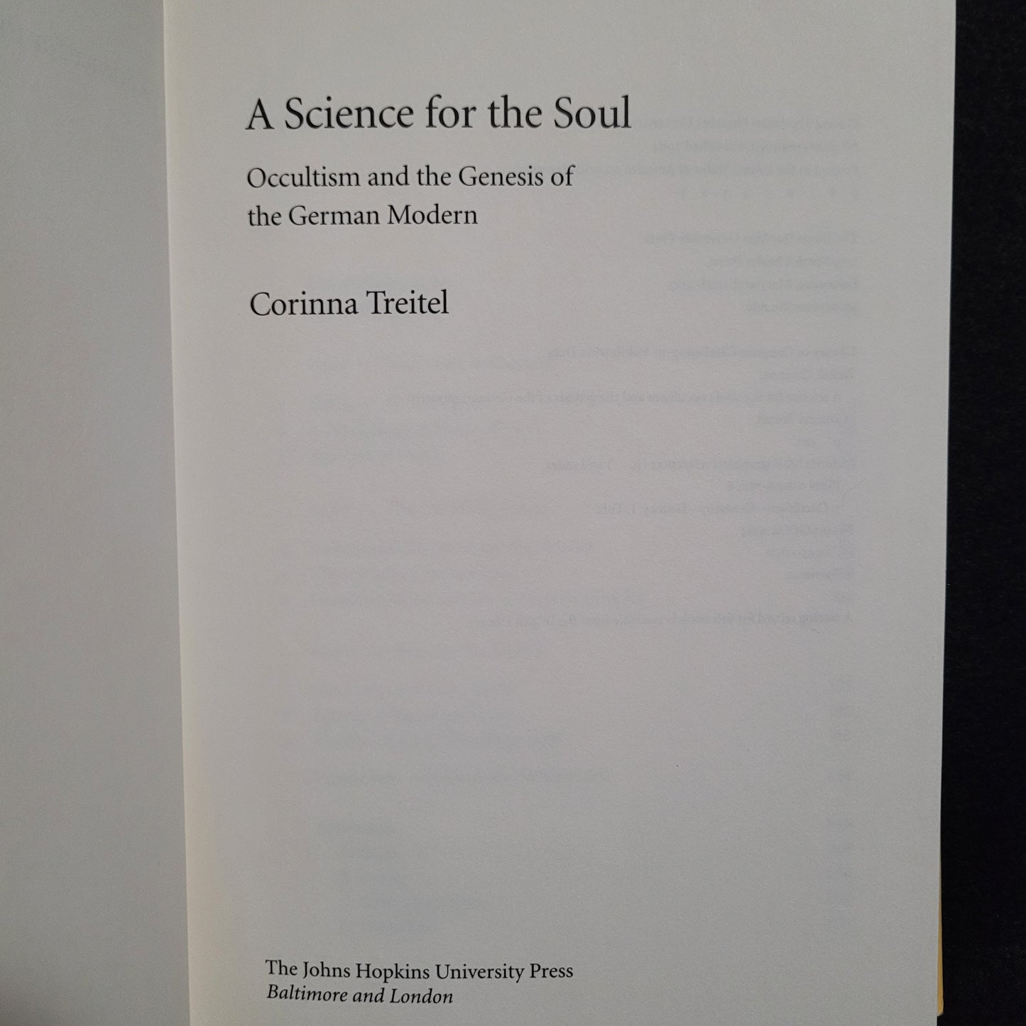 A Science for the Soul: Occultism and the Genesis of the German Modern by Corinna Treitel (The Johns Hopkins University Press, 2004) Hardcover