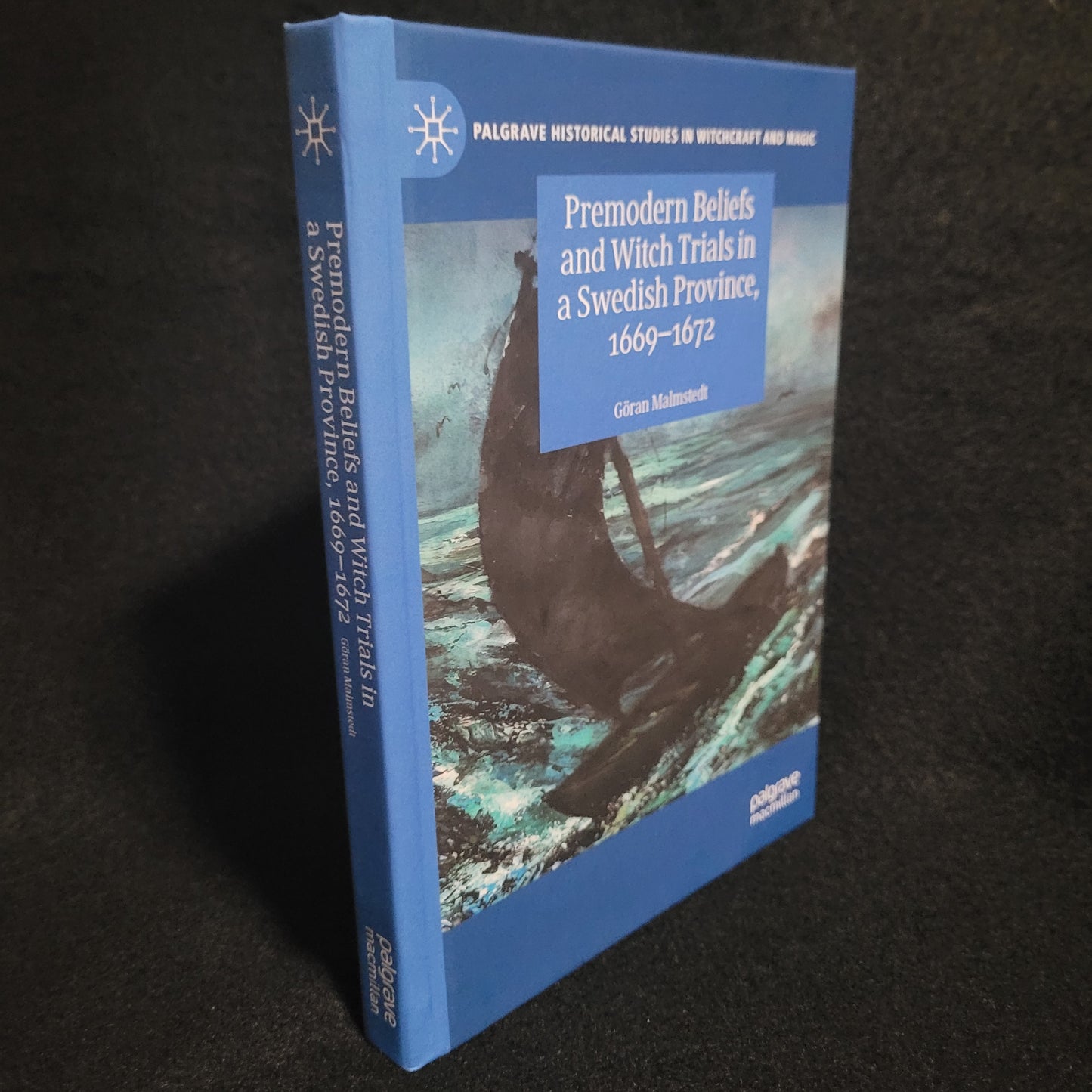 Premodern Beliefs and Witch Trials in a Swedish Province, 1669-1672 by Göran Malmstedt (Palgrave Macmillan, 2017) Hardcover