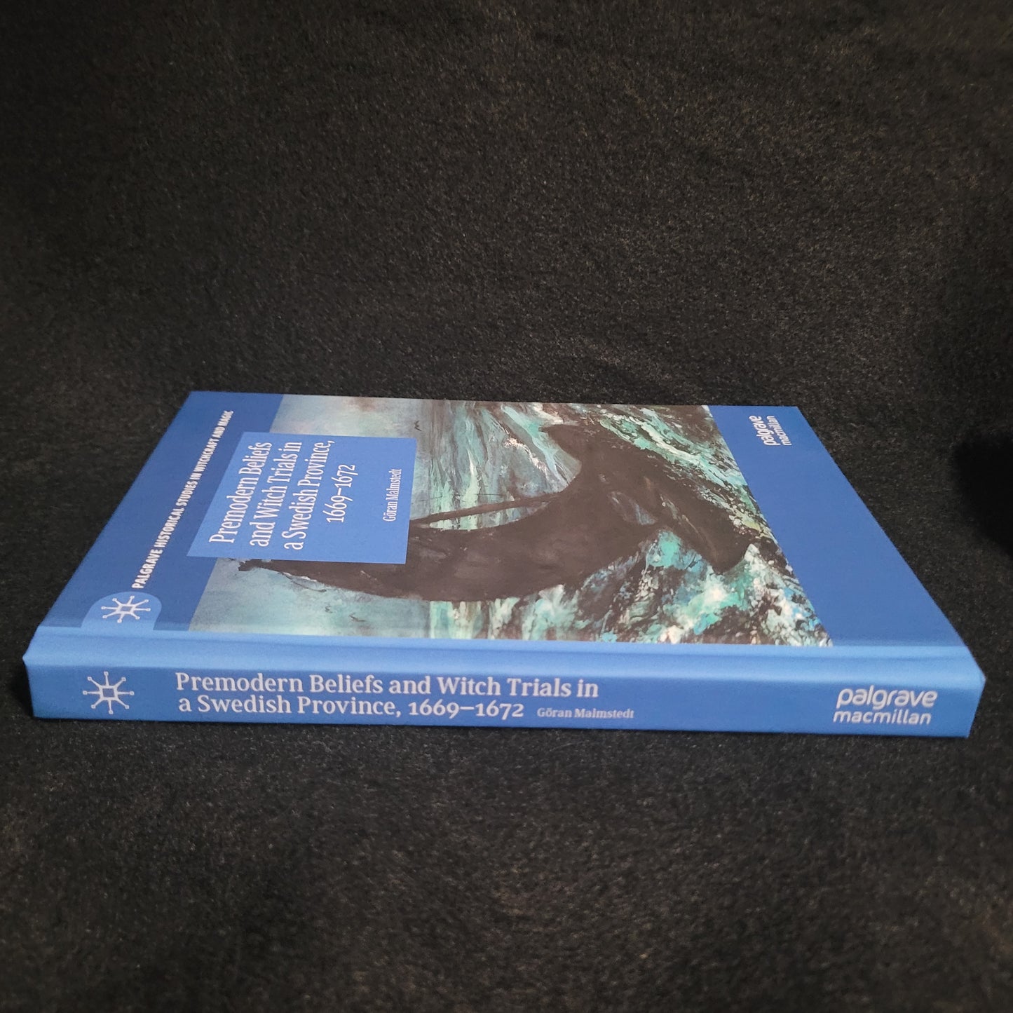 Premodern Beliefs and Witch Trials in a Swedish Province, 1669-1672 by Göran Malmstedt (Palgrave Macmillan, 2017) Hardcover