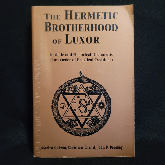 The Hermetic Brotherhood of Luxor: Initiatic and Historical Documents of an Order of Practical Occultism edited by Joscelyn Godwin, Christian Chanel, and John P. Deveney (Samuel Weiser, Inc., 1995) Paperback